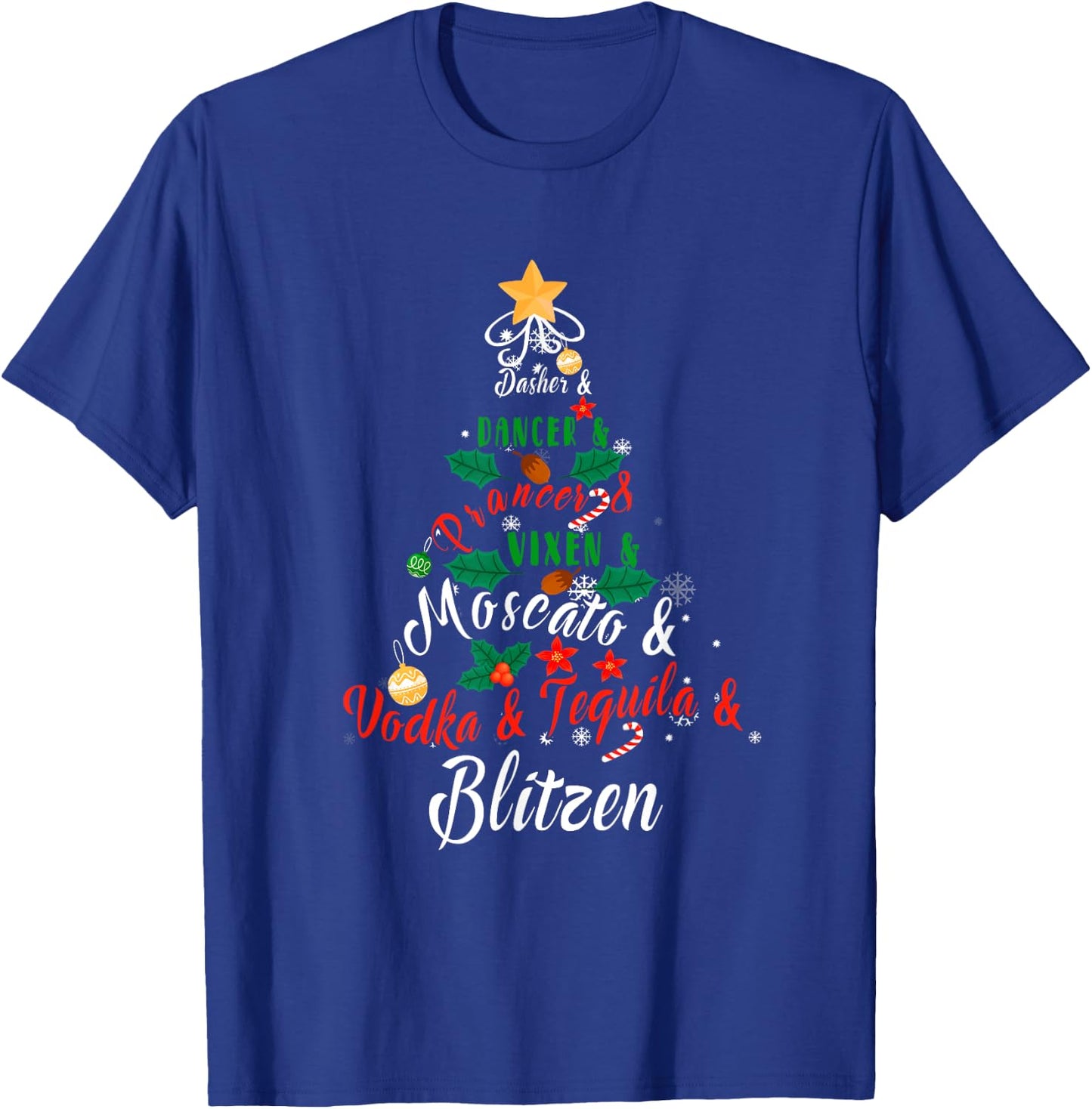 Dasher Dancer Prancer Vixen Moscato Vodka Tequila Blitzen T-Shirt - T-Shirt | Royal