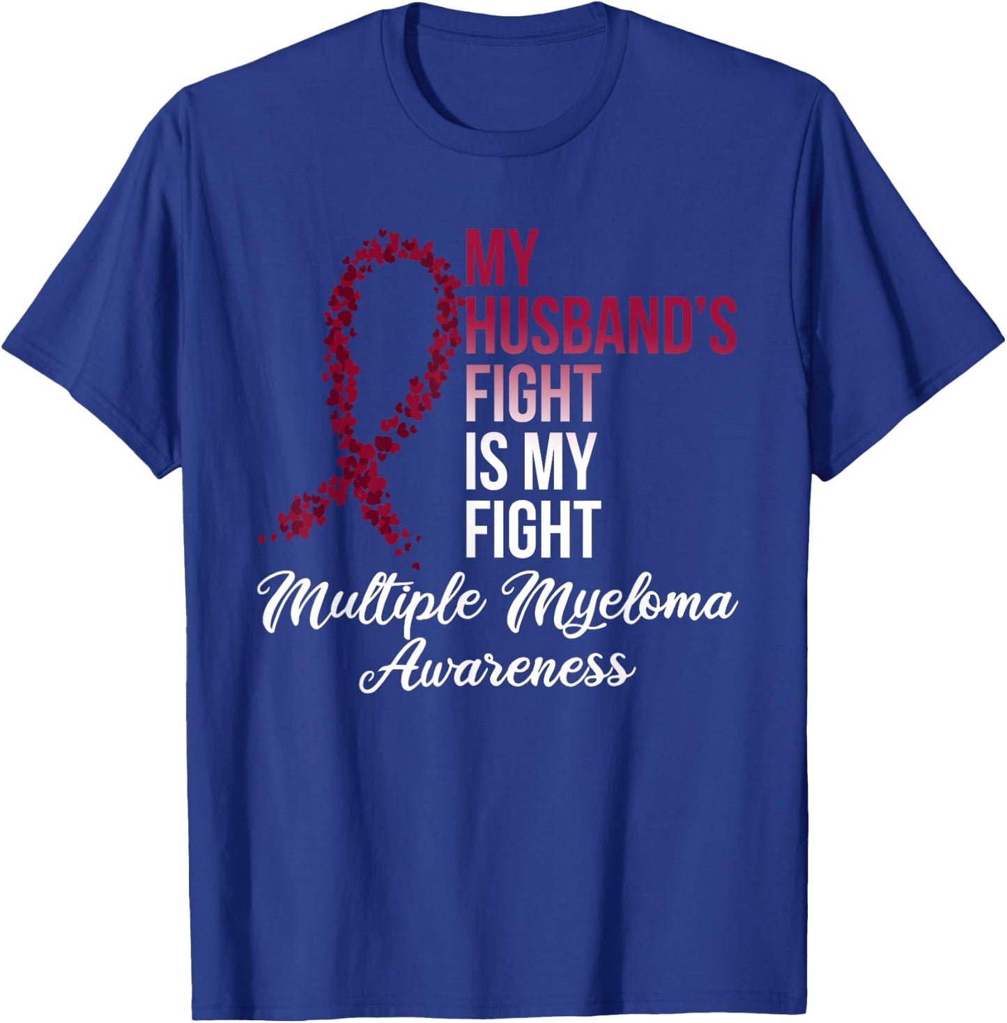 I Wear Burgundy For My Husband Multiple Myeloma Awareness T-Shirt - T-Shirt | Royal