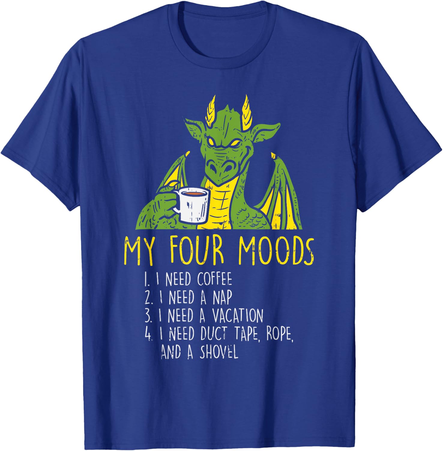 Four Moods Dragon Coffee Nap Vacation Funny Meme Saying Gift T-Shirt - T-Shirt | Royal