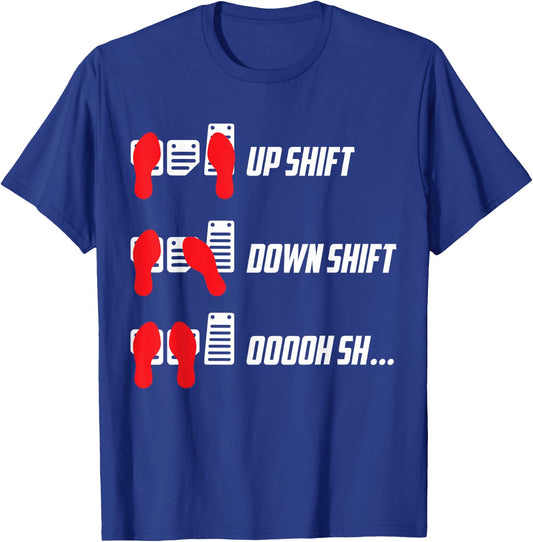 Up Shift Down Shift Oooh Sh... Manual Car Guy Stick Shift T-Shirt - T-Shirt | Royal