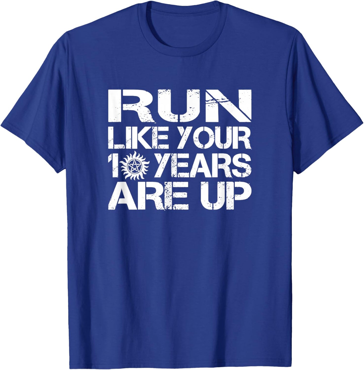 Run Like Your 10 Years Are Up T-Shirt - T-Shirt | Royal