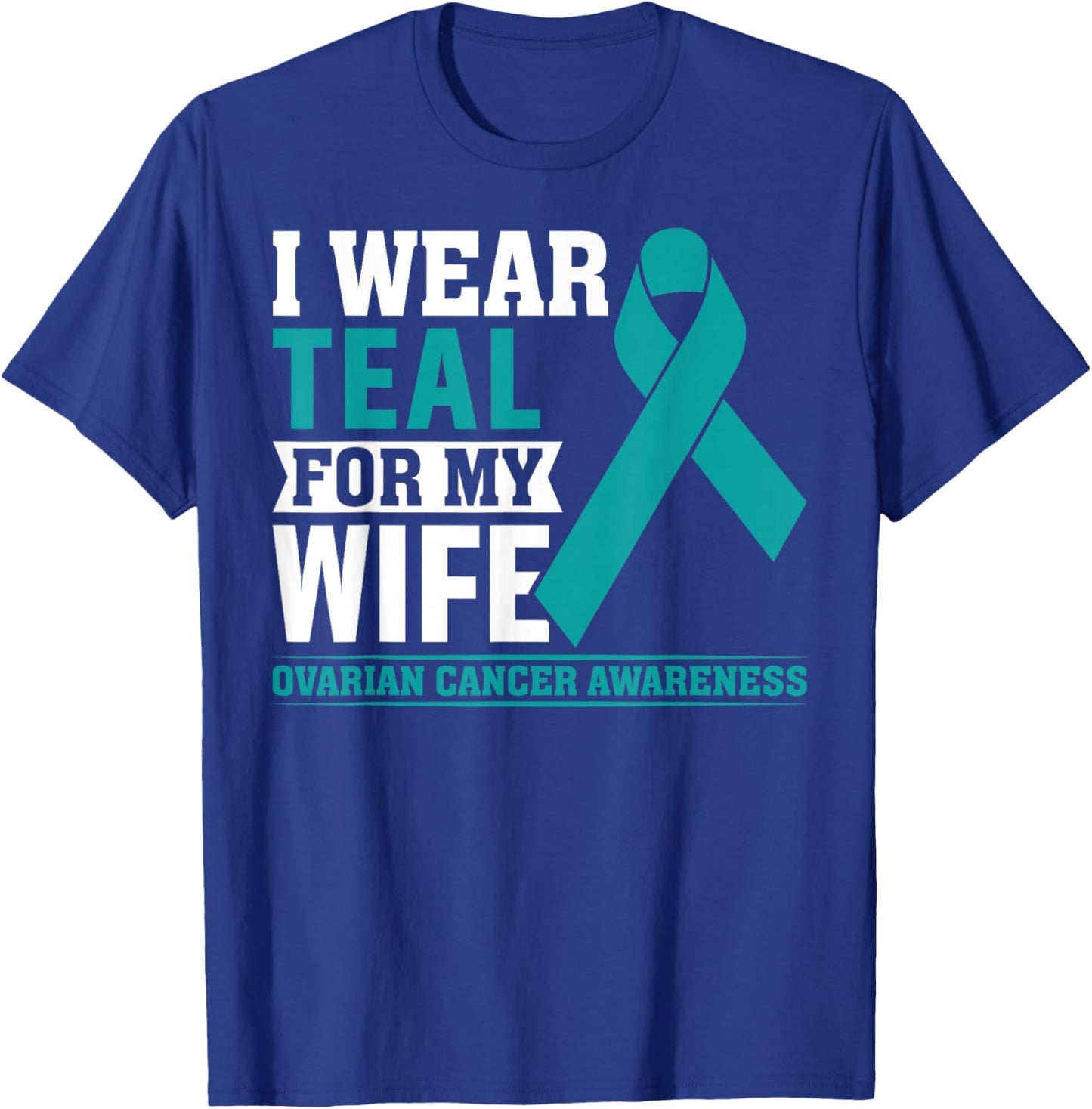 I Wear Teal for My Wife Ovarian Cancer Awareness Husband Men T-Shirt - T-Shirt | Royal