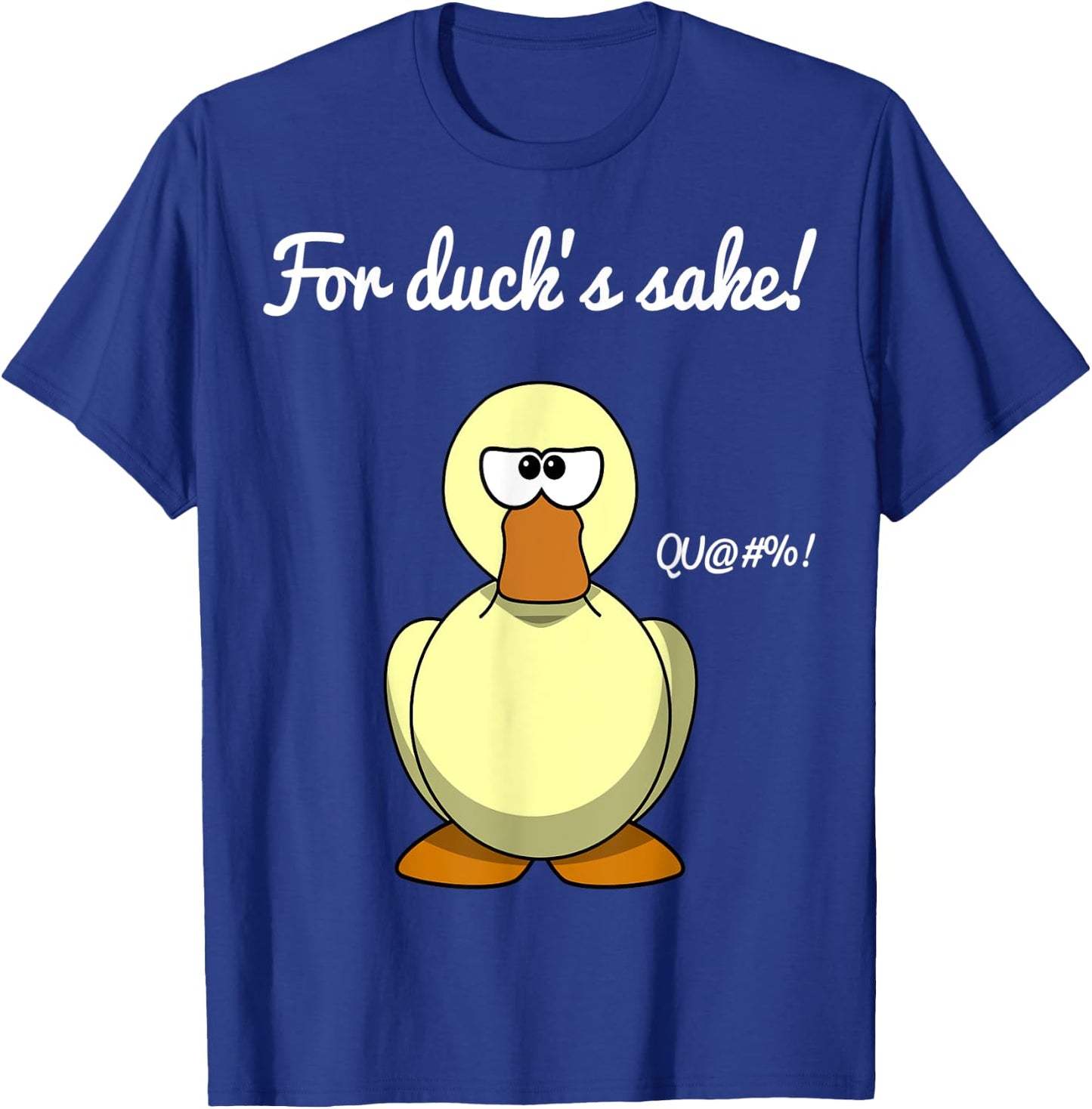For Duck's Sake Funny Pun Novelty Cool Men Women T-Shirt - T-Shirt | Royal