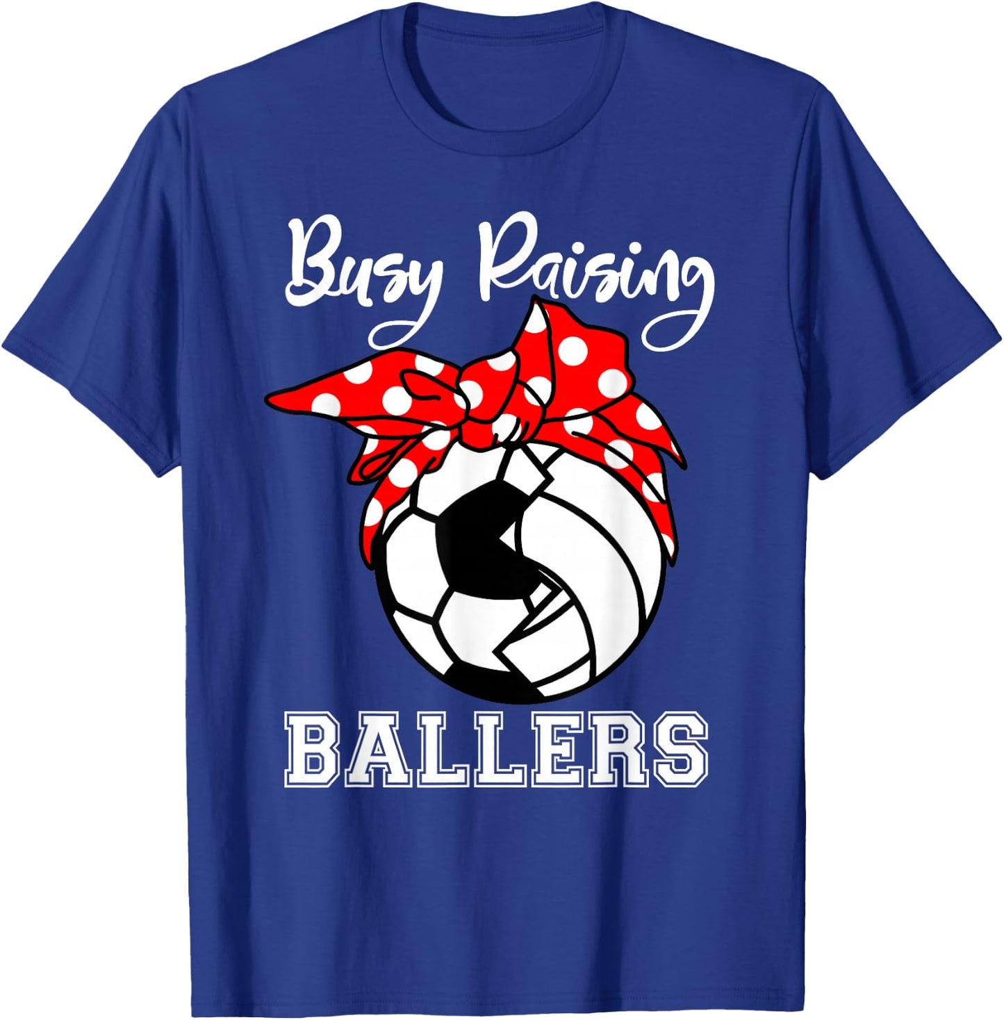 Busy Raising Ballers Funny Soccer Volleyball Mom T-Shirt - T-Shirt | Royal