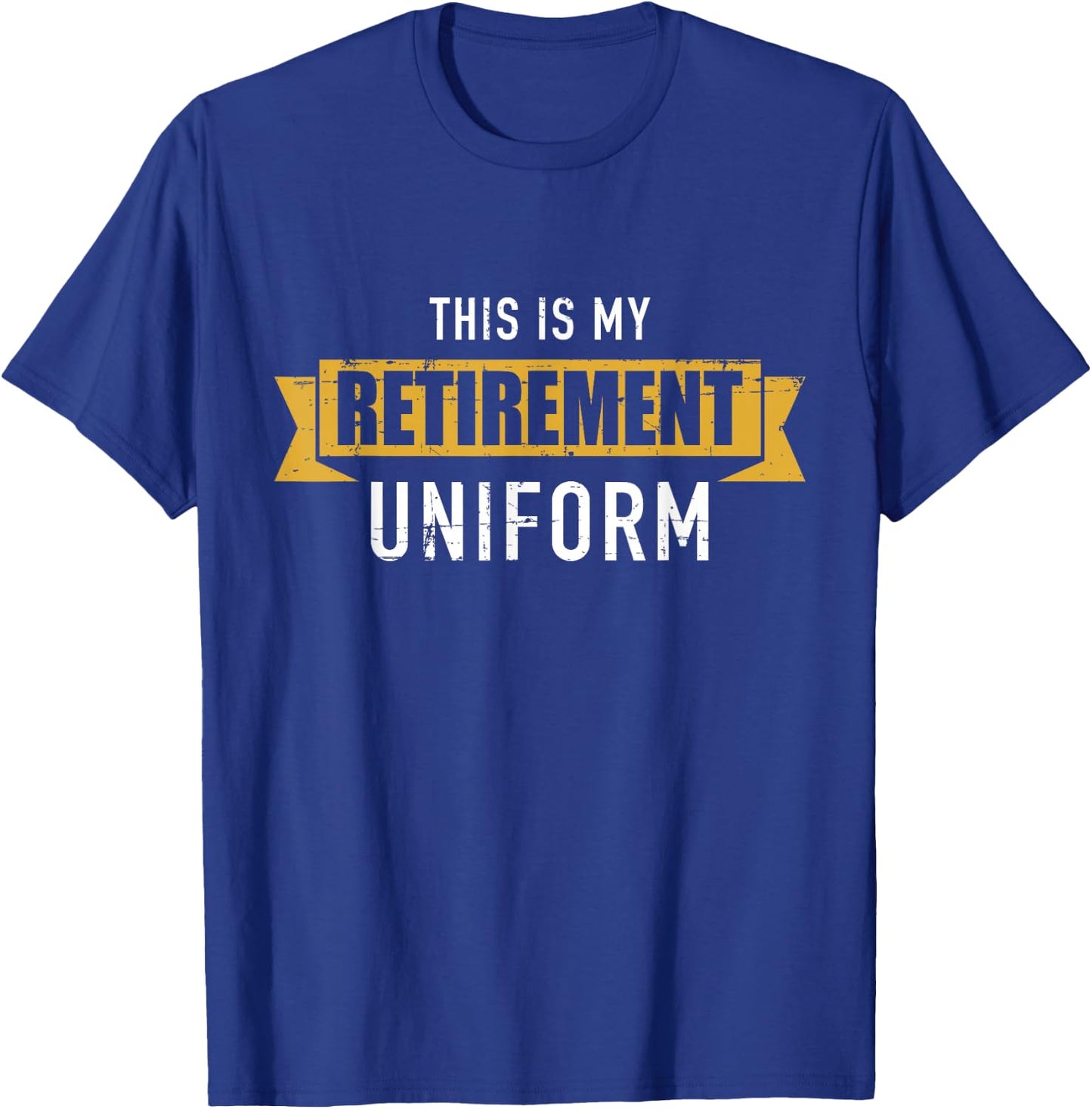 This is my retirement uniform T-Shirt - T-Shirt | Royal