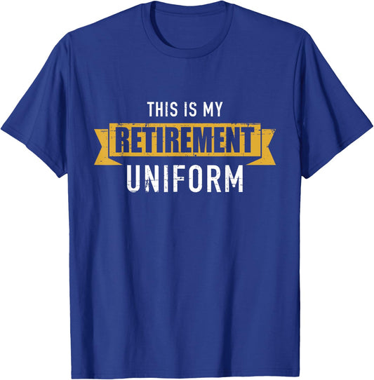 This is my retirement uniform T-Shirt - T-Shirt | Royal