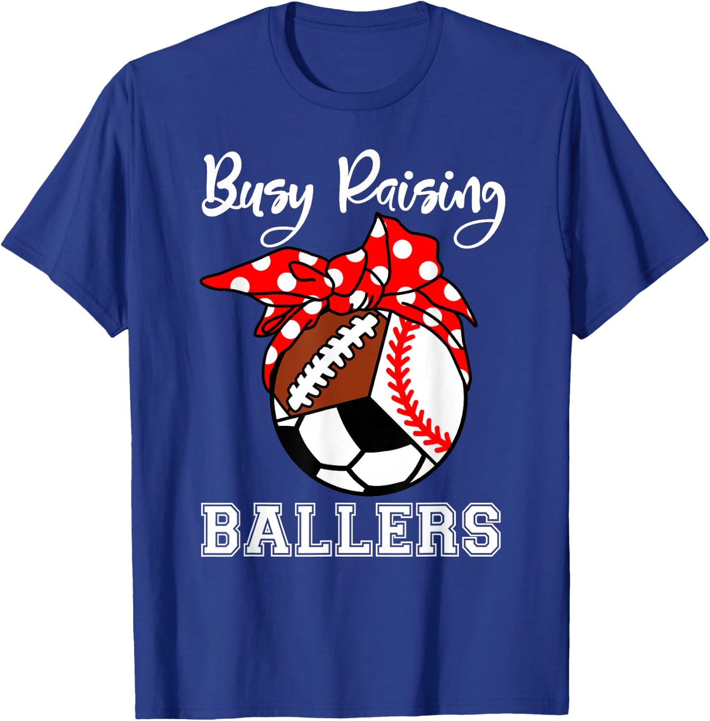 Busy Raising Ballers Funny Baseball Football Soccer Mom T-Shirt - T-Shirt | Royal