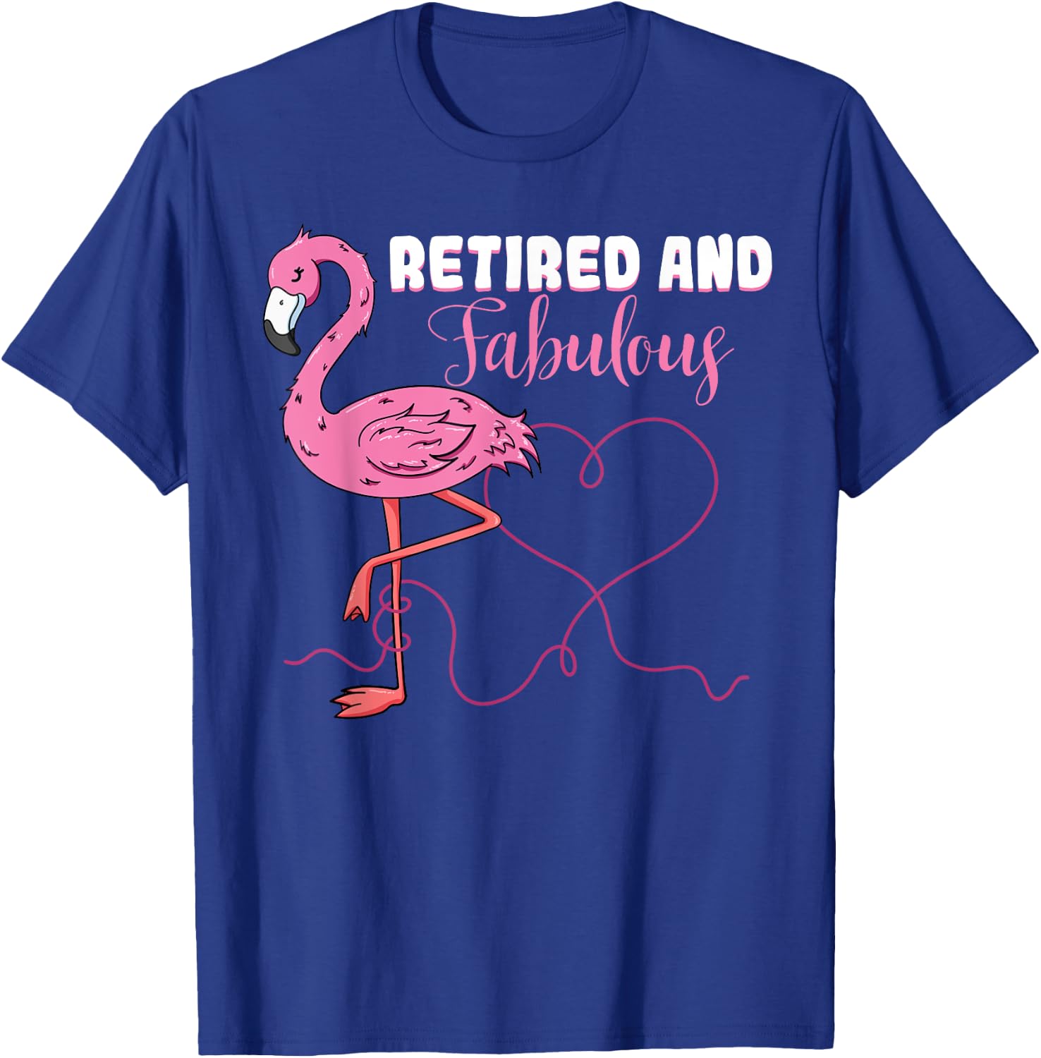 Retired And Fabulous Heart Pink Flamingo Retired Grandma T-Shirt - T-Shirt | Royal