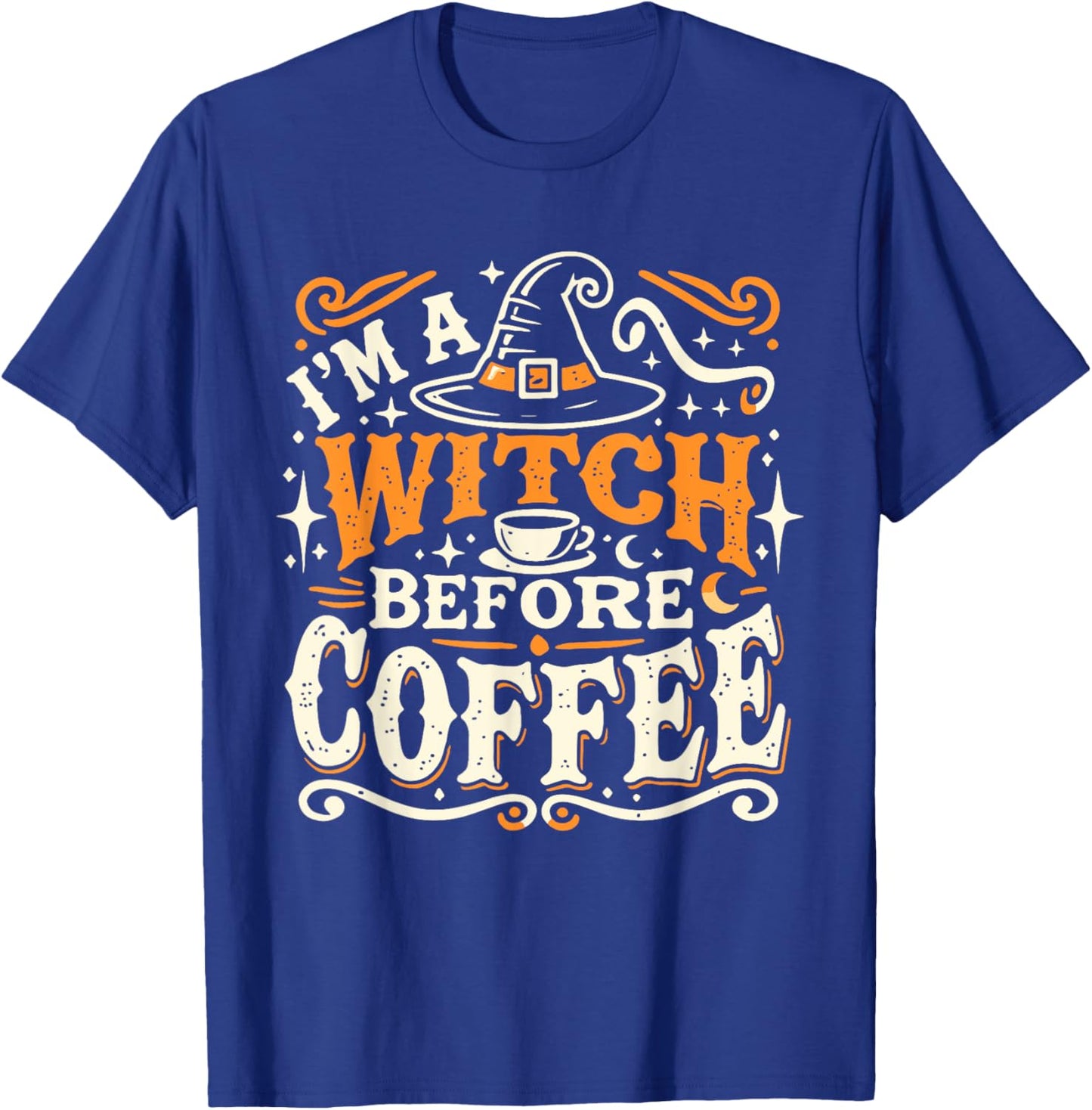 I'm A Witch Before Coffee Funny Quote T-Shirt - T-Shirt | Royal