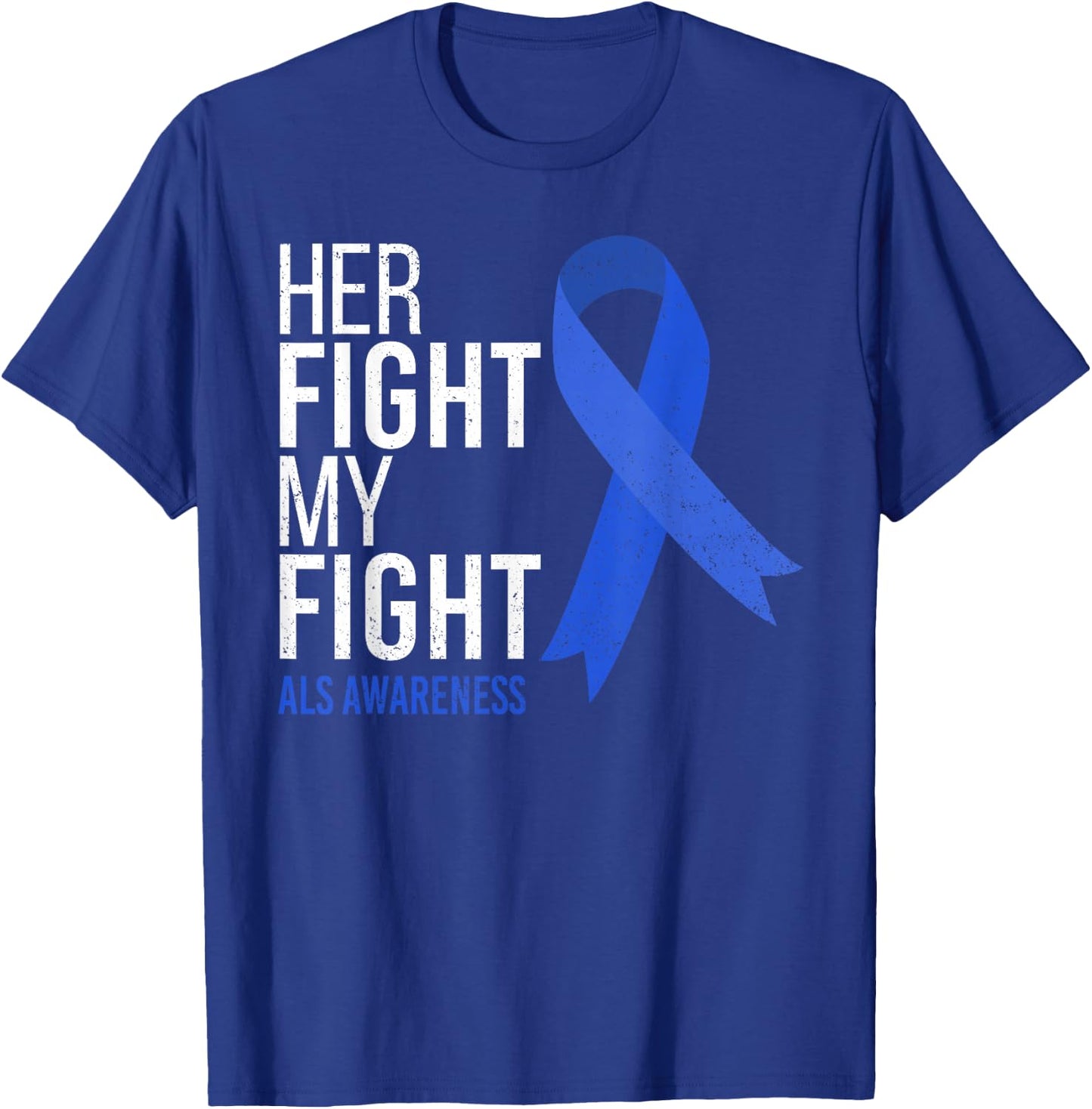 Her Fight is My Fight ALS Awareness Blue Ribbon Support Team T-Shirt - T-Shirt | Royal