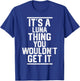 It's a Luna Thing You Wouldn't Get It - Family Last Name T-Shirt - T-Shirt | Royal
