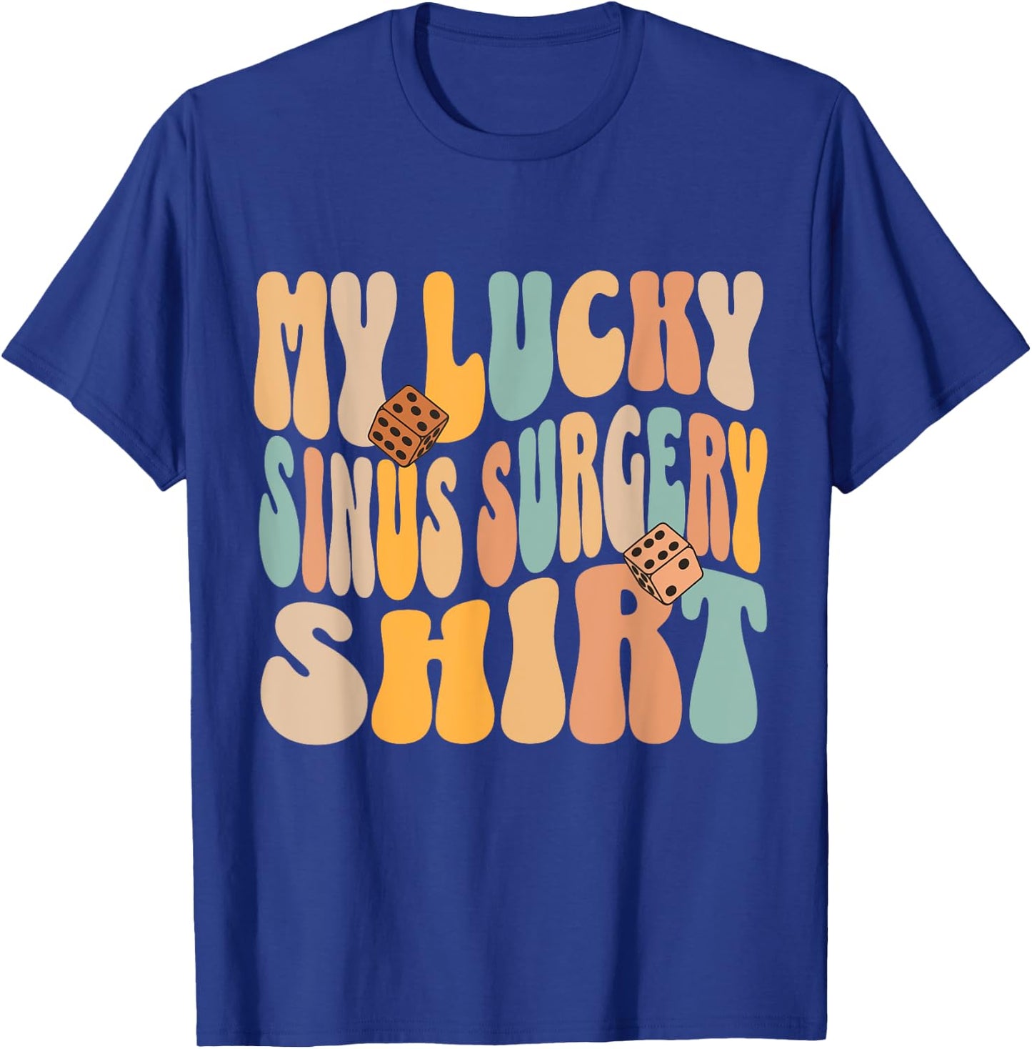 My Lucky Sinus Surgery Get Well Recovery Funny Quote T-Shirt - T-Shirt | Royal