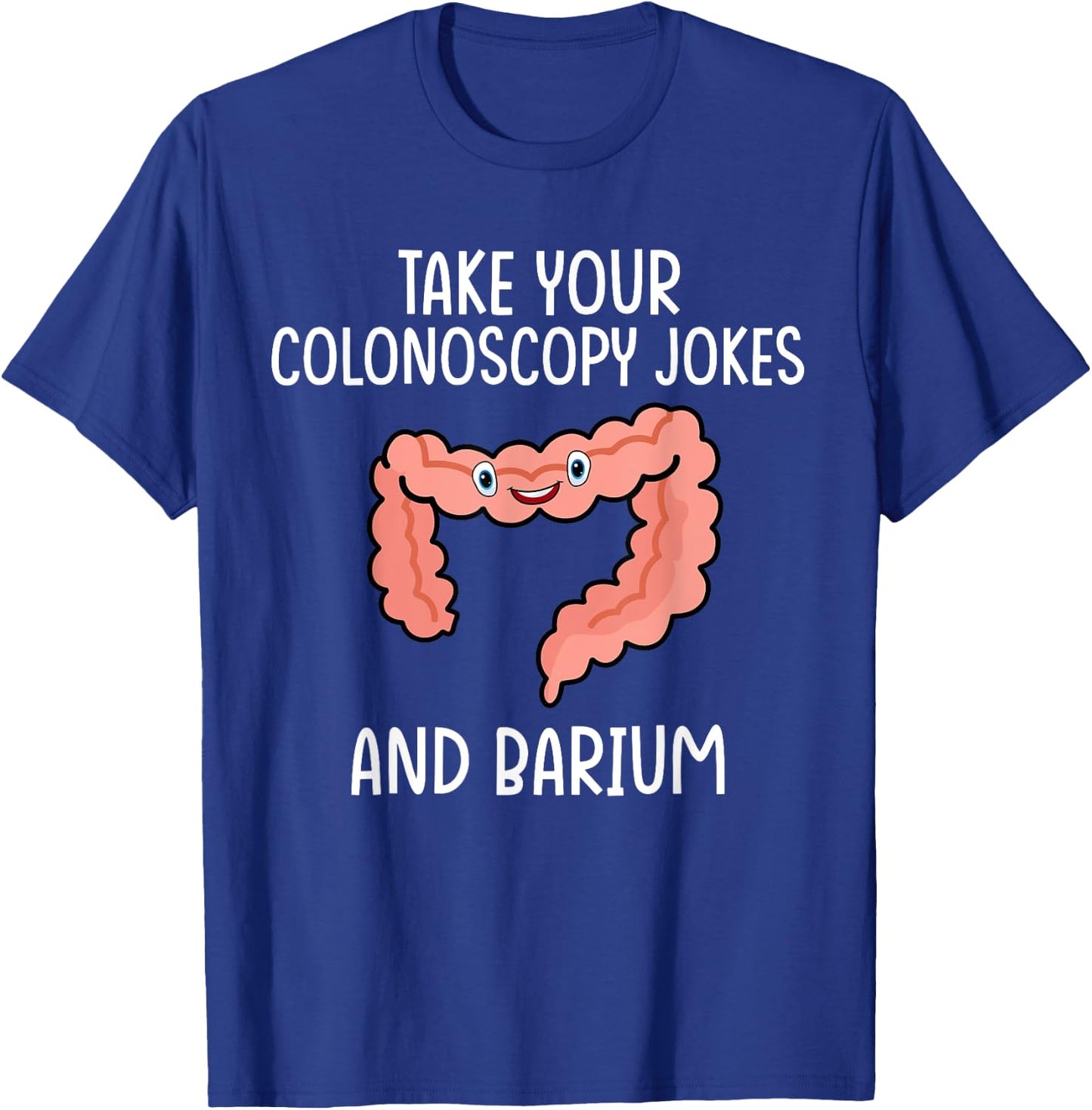 Gastroenterology Nurse Colonoscopy Joke T-Shirt - T-Shirt | Royal