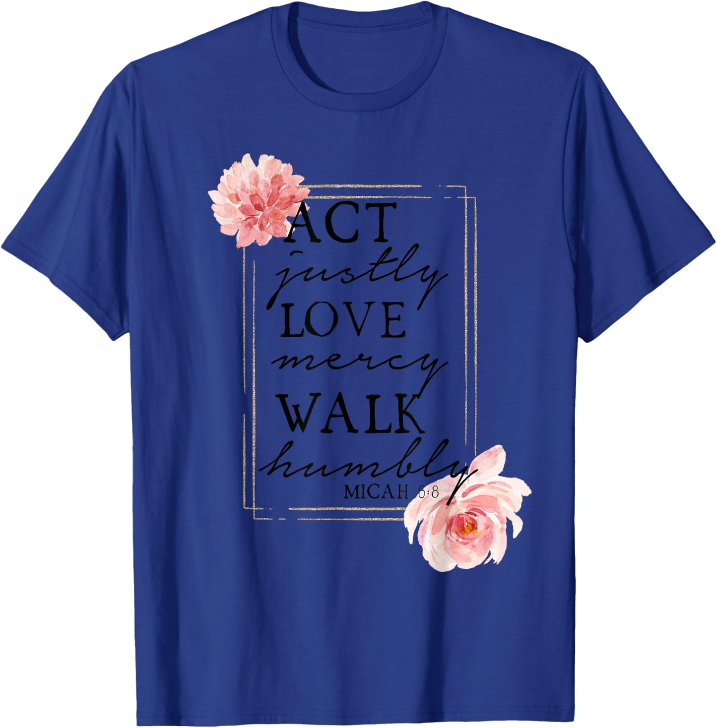 MICAH 6:8 - Bible Quote - Bible Verse - Christian T-Shirt - T-Shirt | Royal