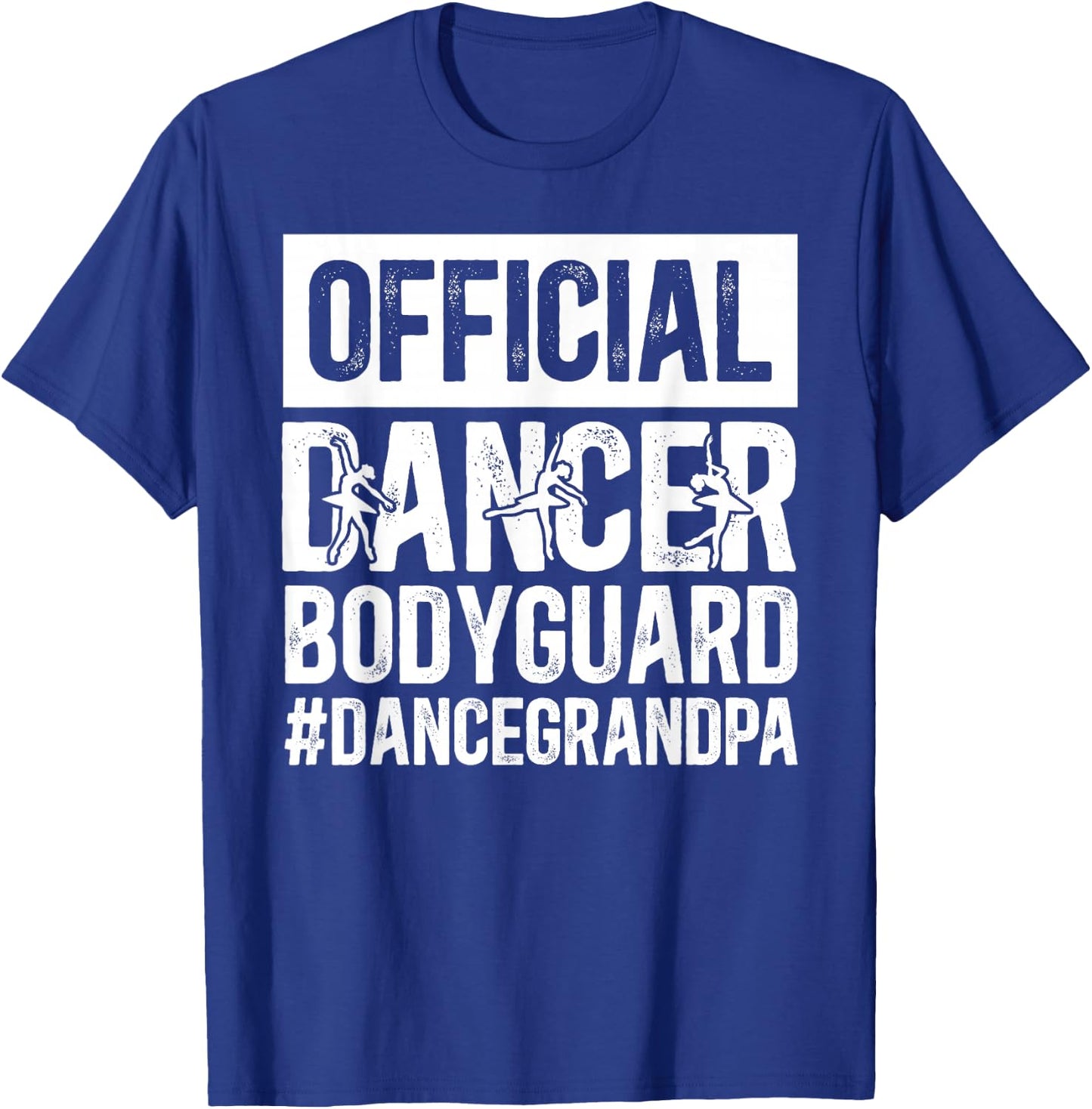 Dancer Bodyguard Dance Grandpa Of A Dancer Grandfather T-Shirt - T-Shirt | Royal