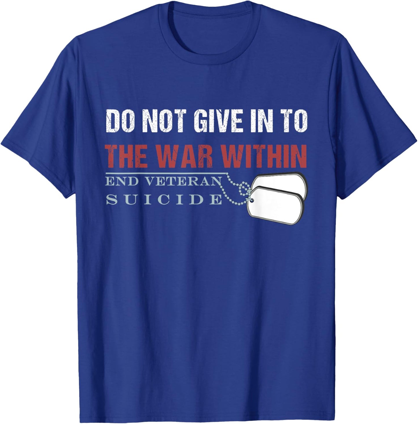 Do Not Give In To The War Within End Veteran Suicide T-Shirt - T-Shirt | Royal