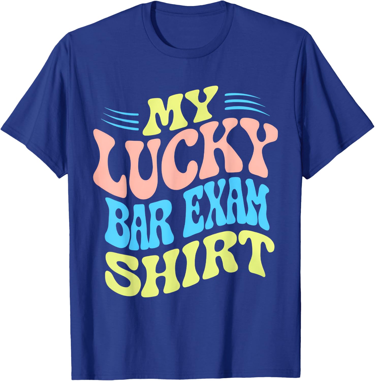 My Lucky Bar Exam Shirt T-Shirt - T-Shirt | Royal