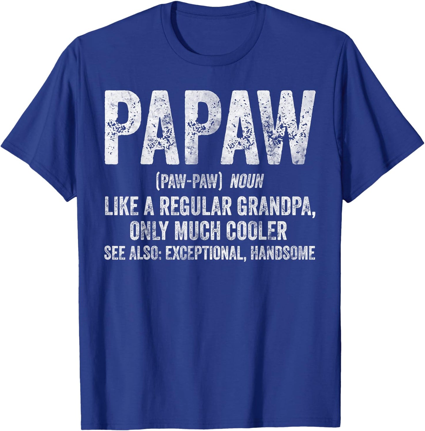 Papaw Definition Like A Regular Grandpa Only Cooler T-Shirt - T-Shirt | Royal
