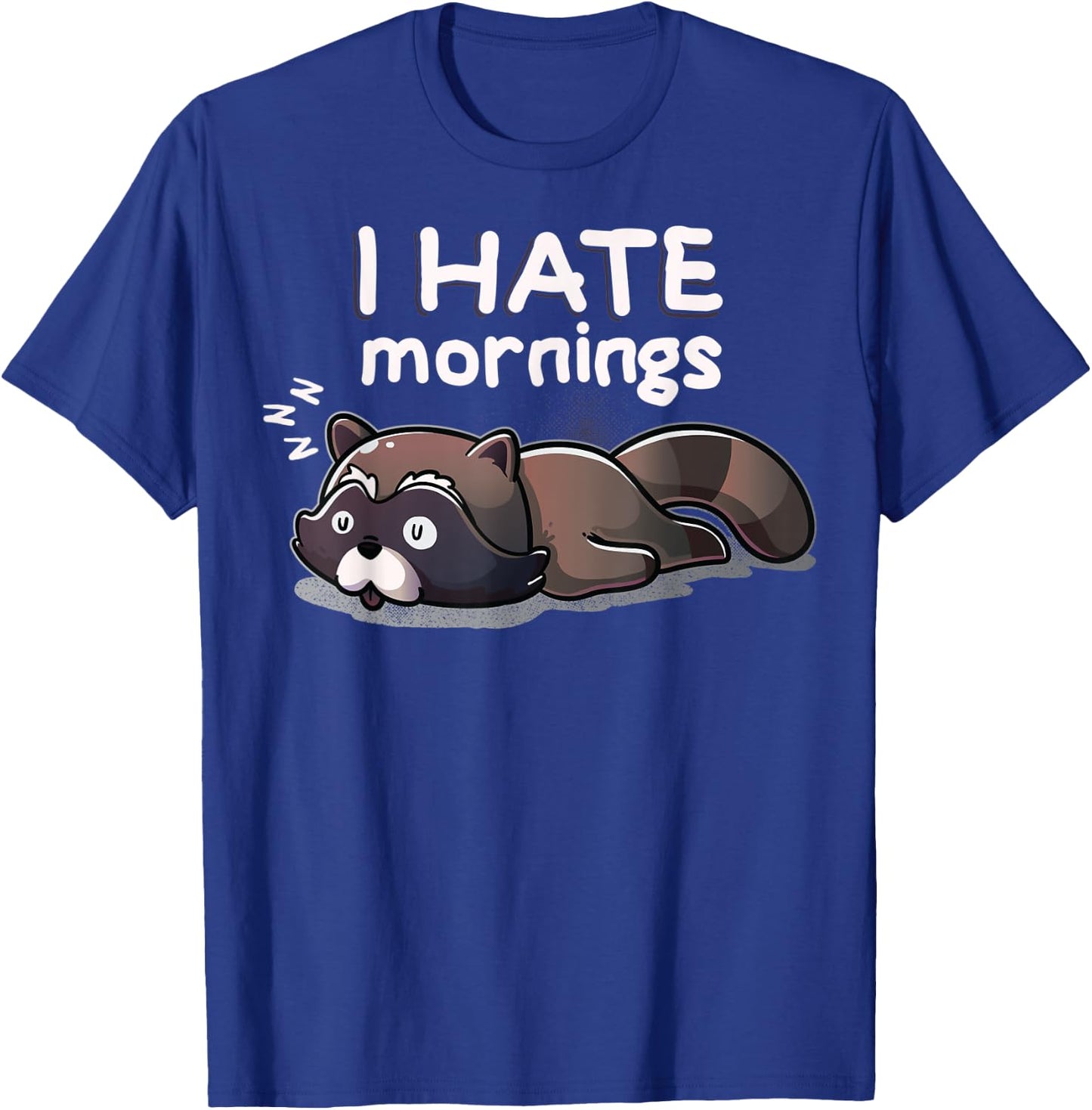 I Hate Mornings Sleeping Raccoon Dream Sleep Nap Late Riser T-Shirt - T-Shirt | Royal