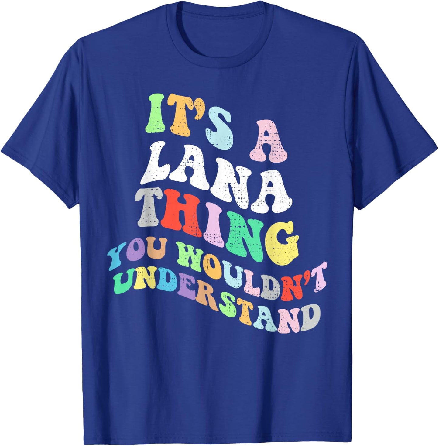 Retro Groovy Its a Lana Thing You Wouldnt Understand T-Shirt - T-Shirt | Royal