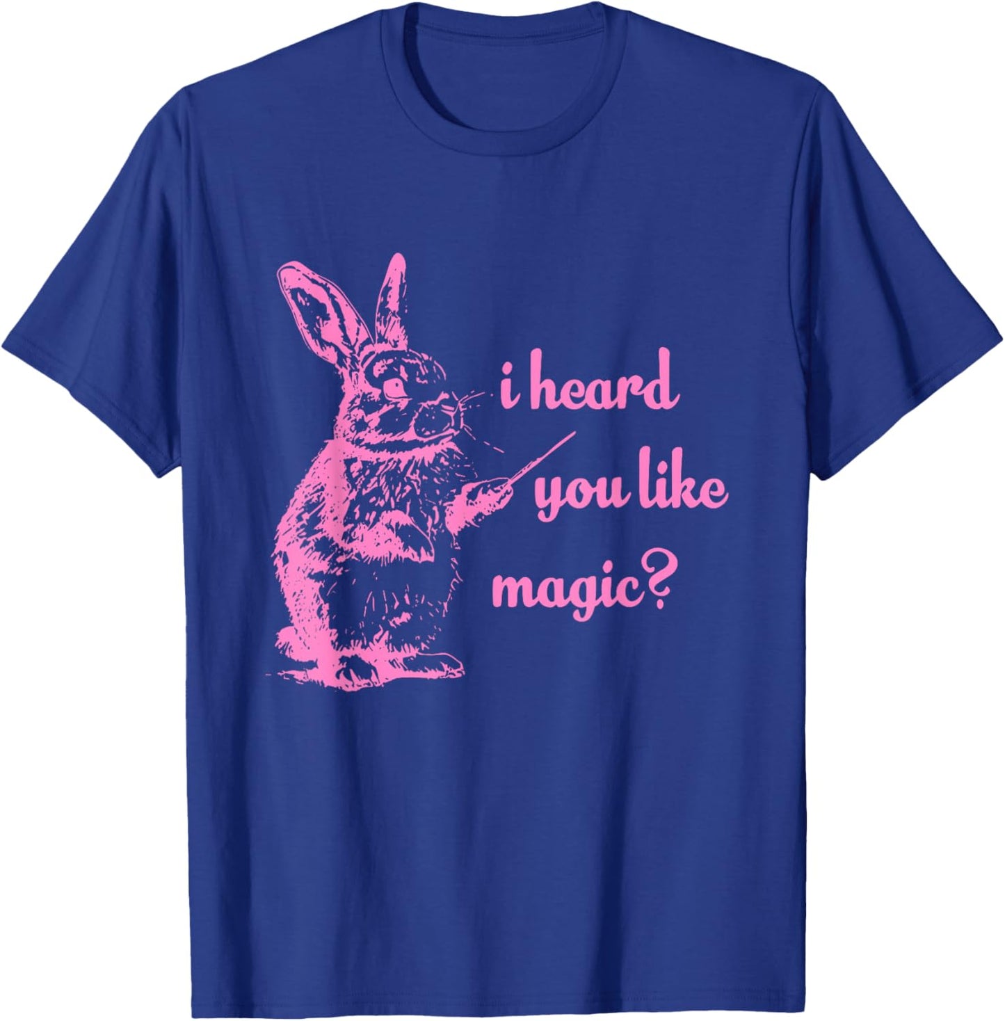 I Heard You Like Magic? Funny T-Shirt - T-Shirt | Royal