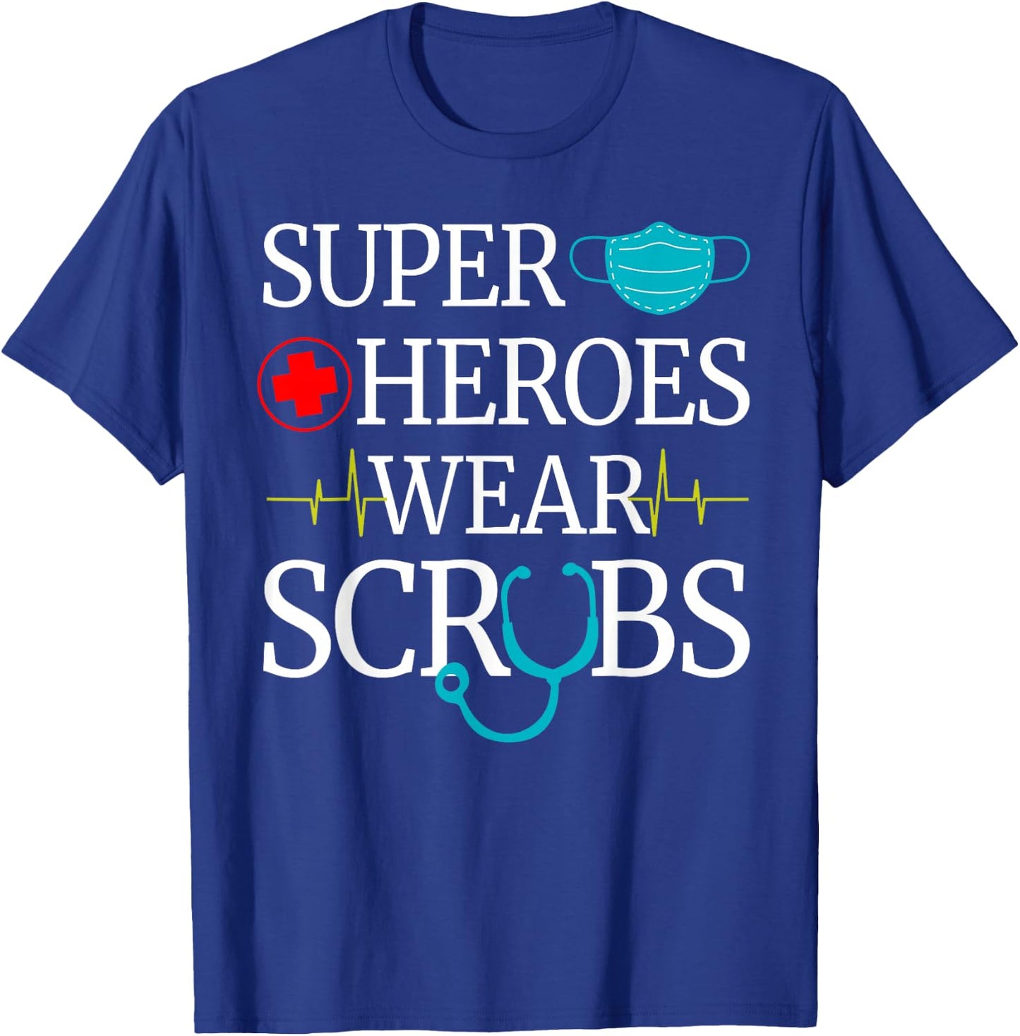 Super Heroes Wear Scrubs Nursing Cute Medical Nurse T-Shirt - T-Shirt | Royal