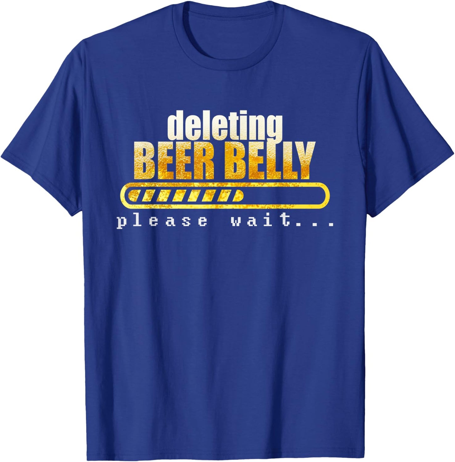 Deleting beer belly, please wait... T-Shirt - T-Shirt | Royal