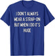 I don't always wear a strap-on but when I do it's huge T-Shirt - T-Shirt | Royal