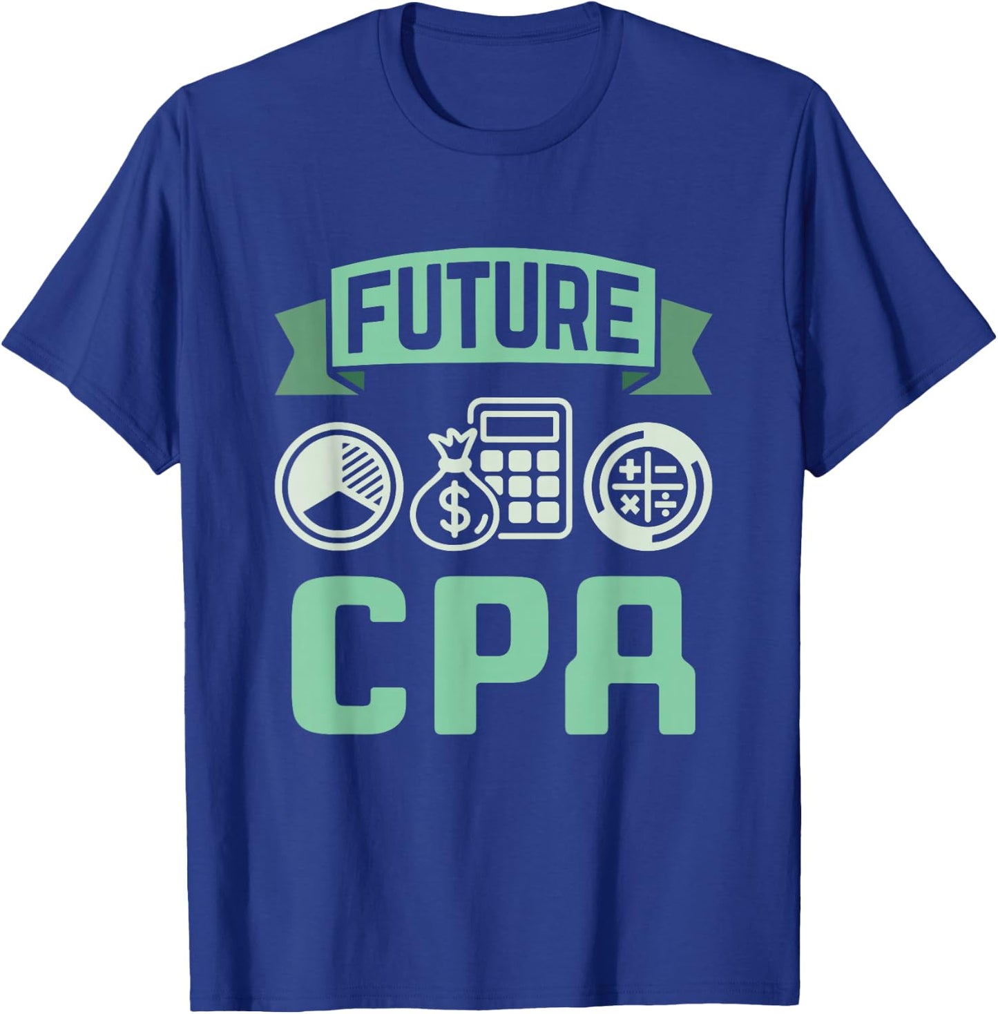 Future CPA Certified Public Accountant Accounting Graduation T-Shirt - T-Shirt | Royal