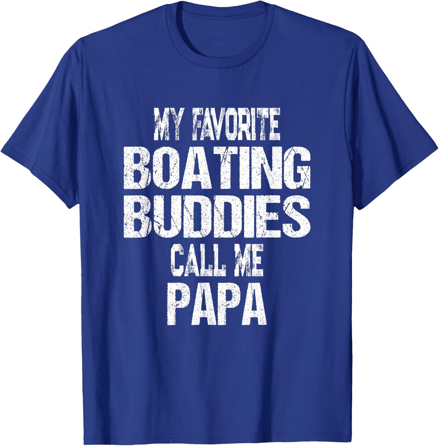 My Favorite Boating Buddies Call Me Papa Father's Day T-Shirt - T-Shirt | Royal