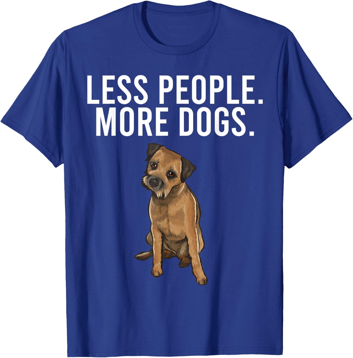 Less People More Dogs Border Terrier Funny Introvert T-Shirt - T-Shirt | Royal