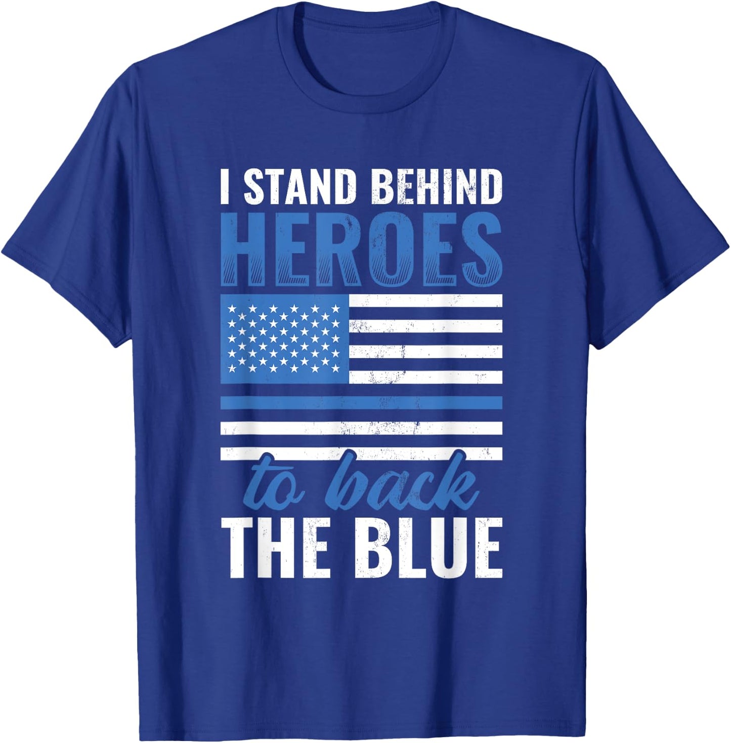 Stand Behind Heroes Back The Blue Police Officer T-Shirt - T-Shirt | Royal