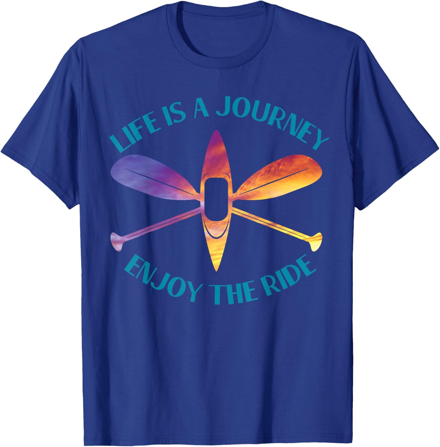Life is A Journey The Ride Kayaks Kayaking Kayak Paddling T-Shirt - T-Shirt | Royal