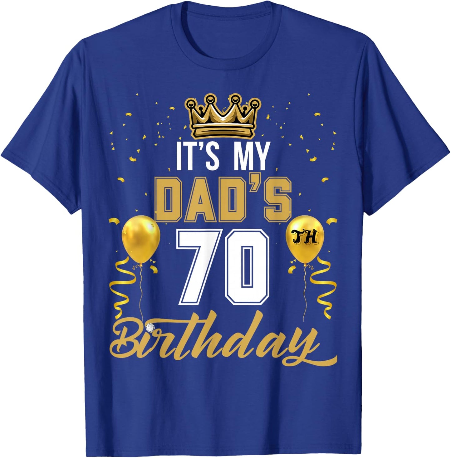 It's My Dad's 70th Birthday Ideas Celebrate Adults Vintage T-Shirt - T-Shirt | Royal