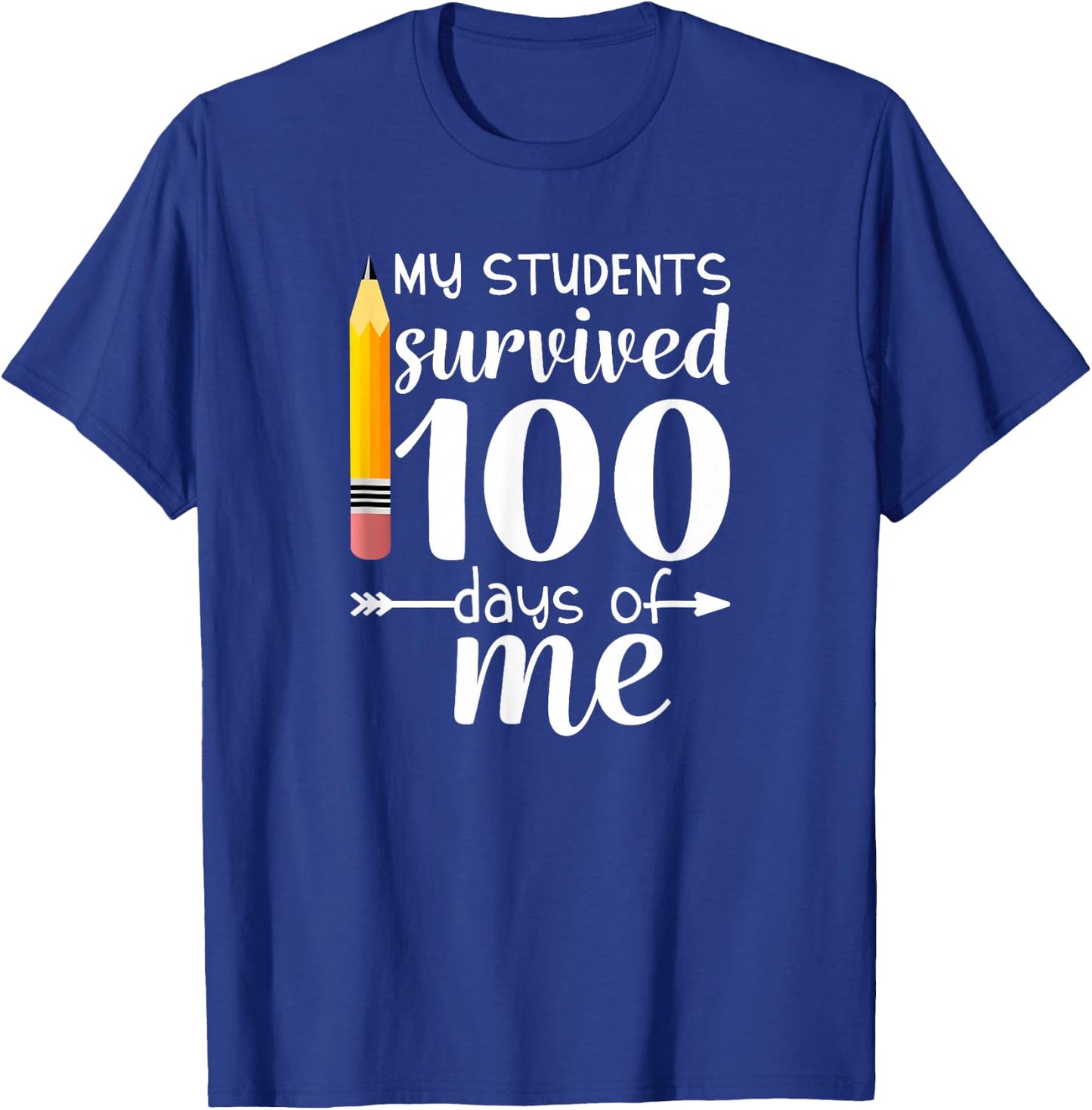 My Students Survived 100 Days Of Me Funny Teacher T-Shirt - T-Shirt | Royal