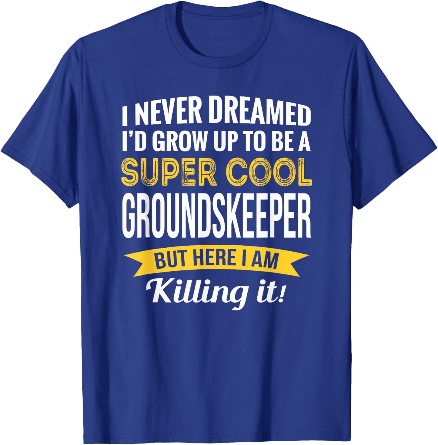 Groundskeeper Gifts Funny T-Shirt - T-Shirt | Royal