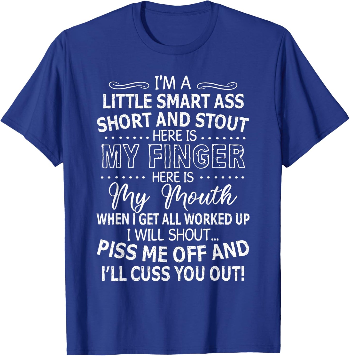 I'm A Little Smartass Short And Stout Funny Quote T-Shirt - T-Shirt | Royal