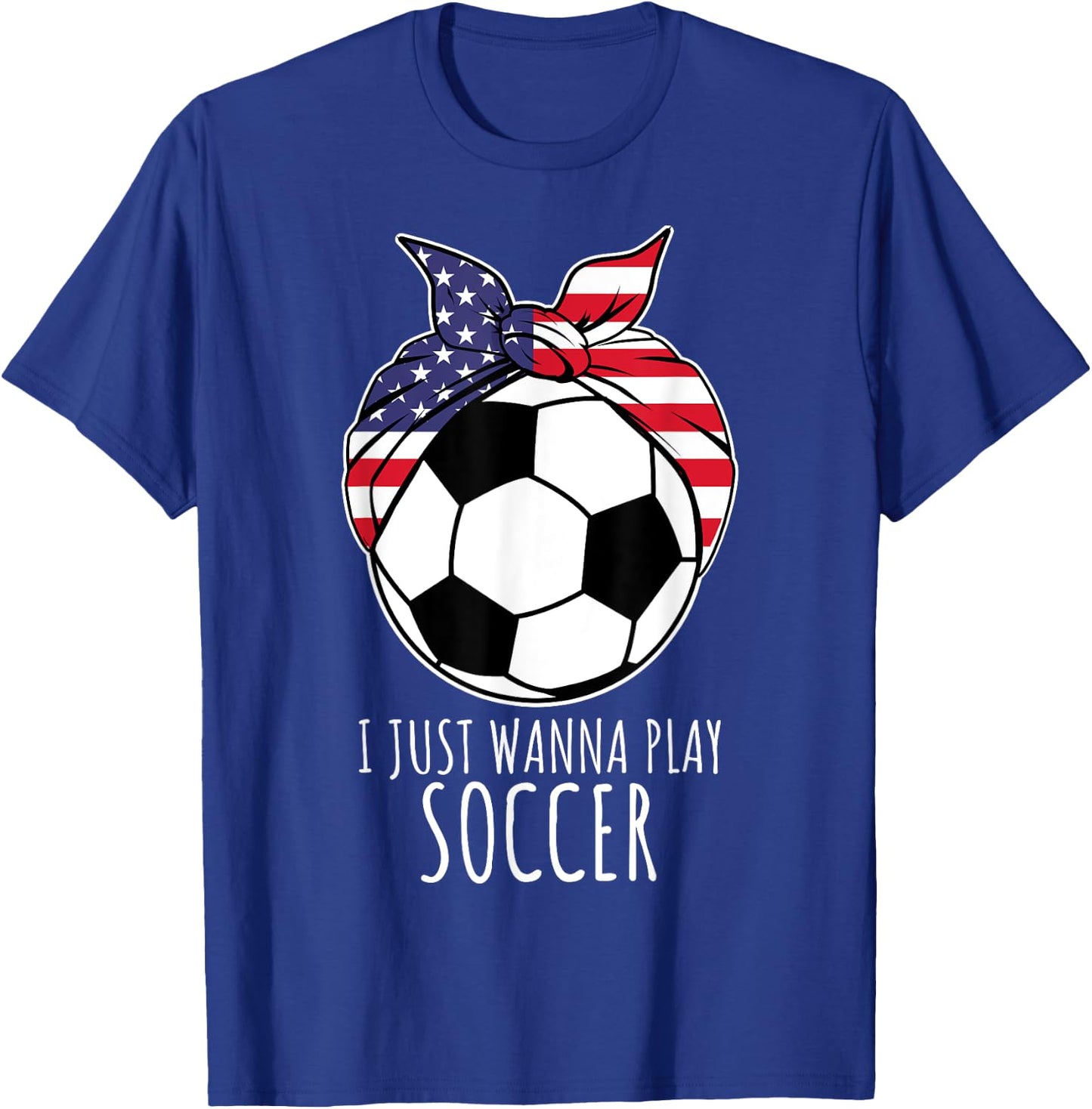 I Just Wanna Play Soccer Shirt | Girls Soccer T-Shirt - T-Shirt | Royal