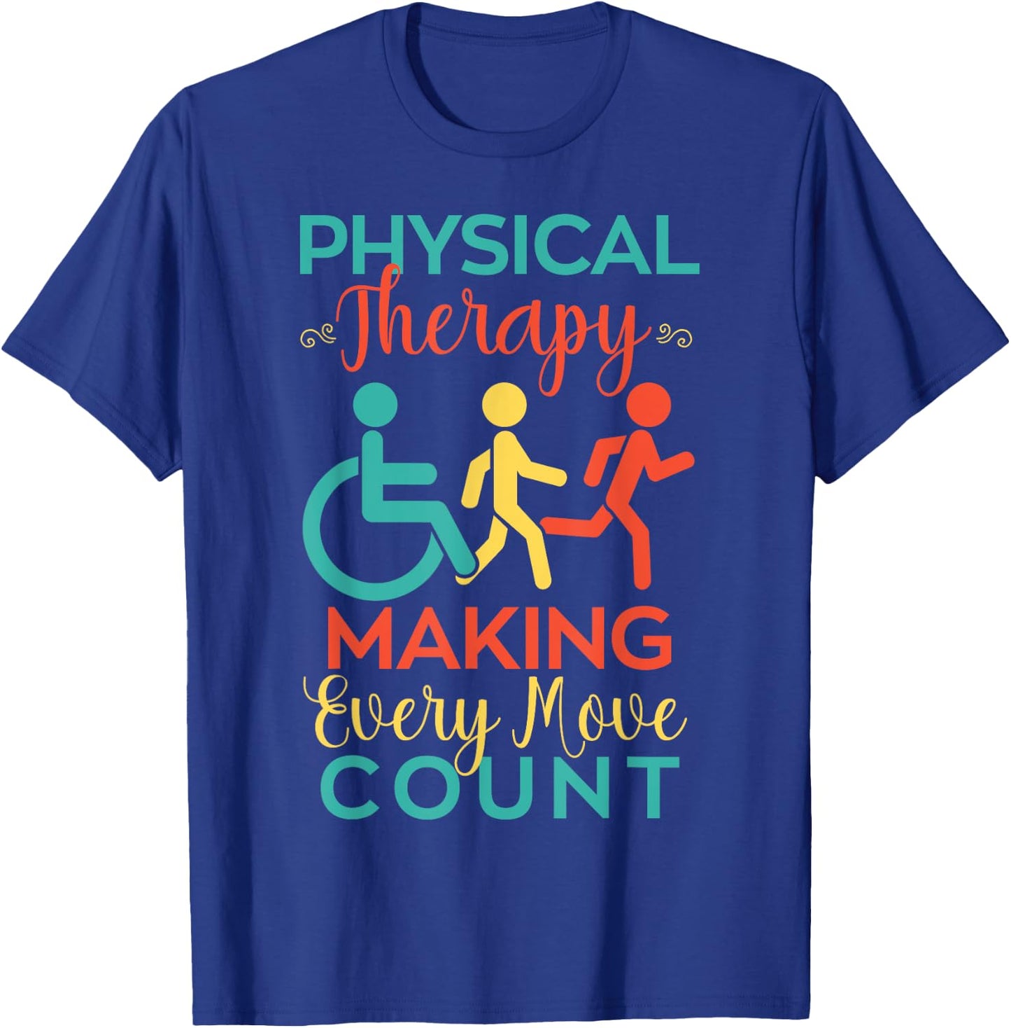 Physical Therapy Making Every Move Count Physiotherapy PTA T-Shirt - T-Shirt | Royal
