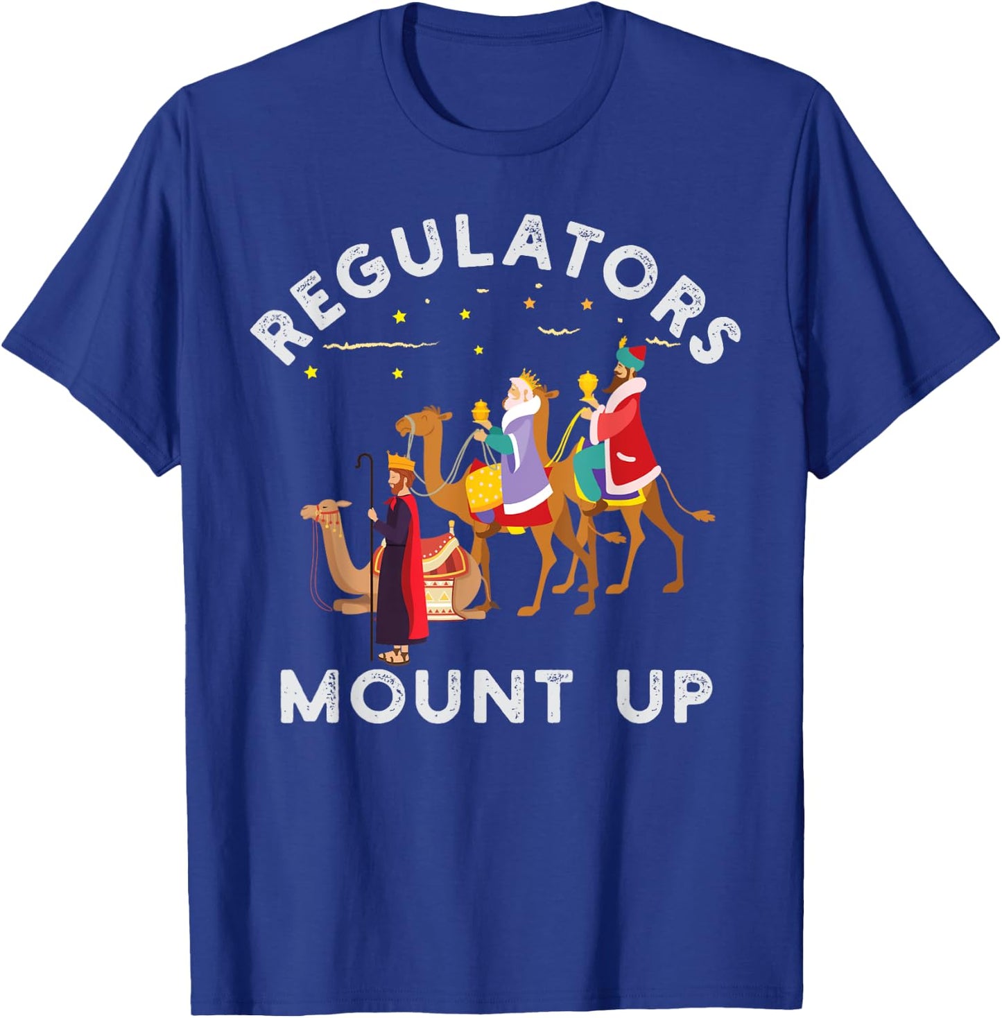 Three Kings’ Day Epiphany Regulators Mount Up T-Shirt - T-Shirt | Royal