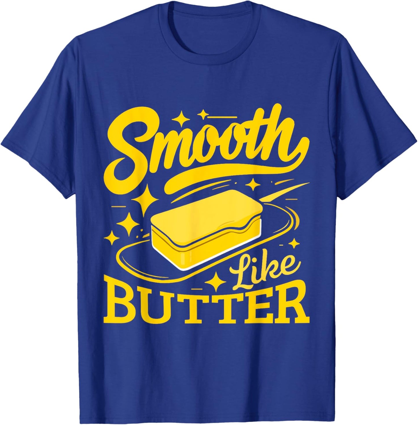 Smooth Like Butter Funny Butter T-Shirt - T-Shirt | Royal