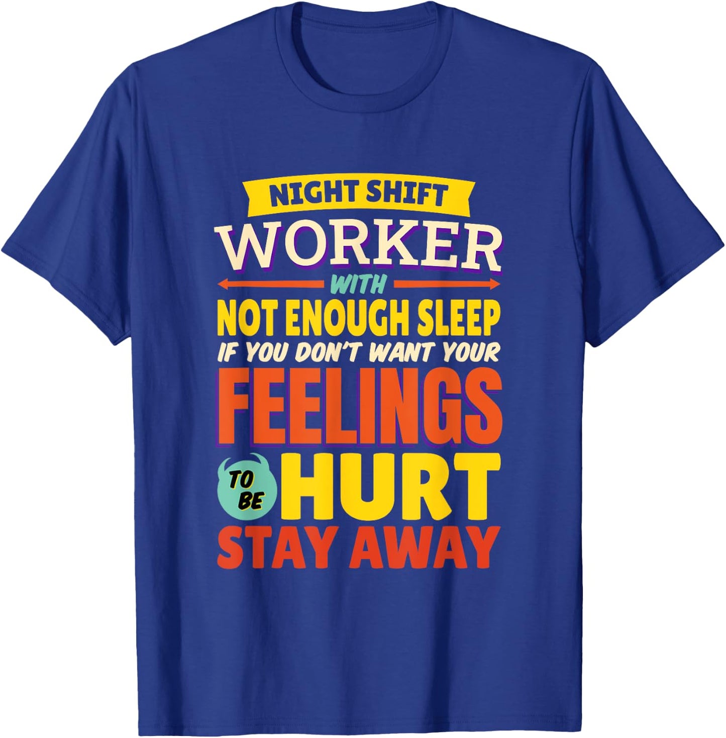 Night Shift Worker With Not Enough Sleep, Night Shift Nurse T-Shirt - T-Shirt | Royal