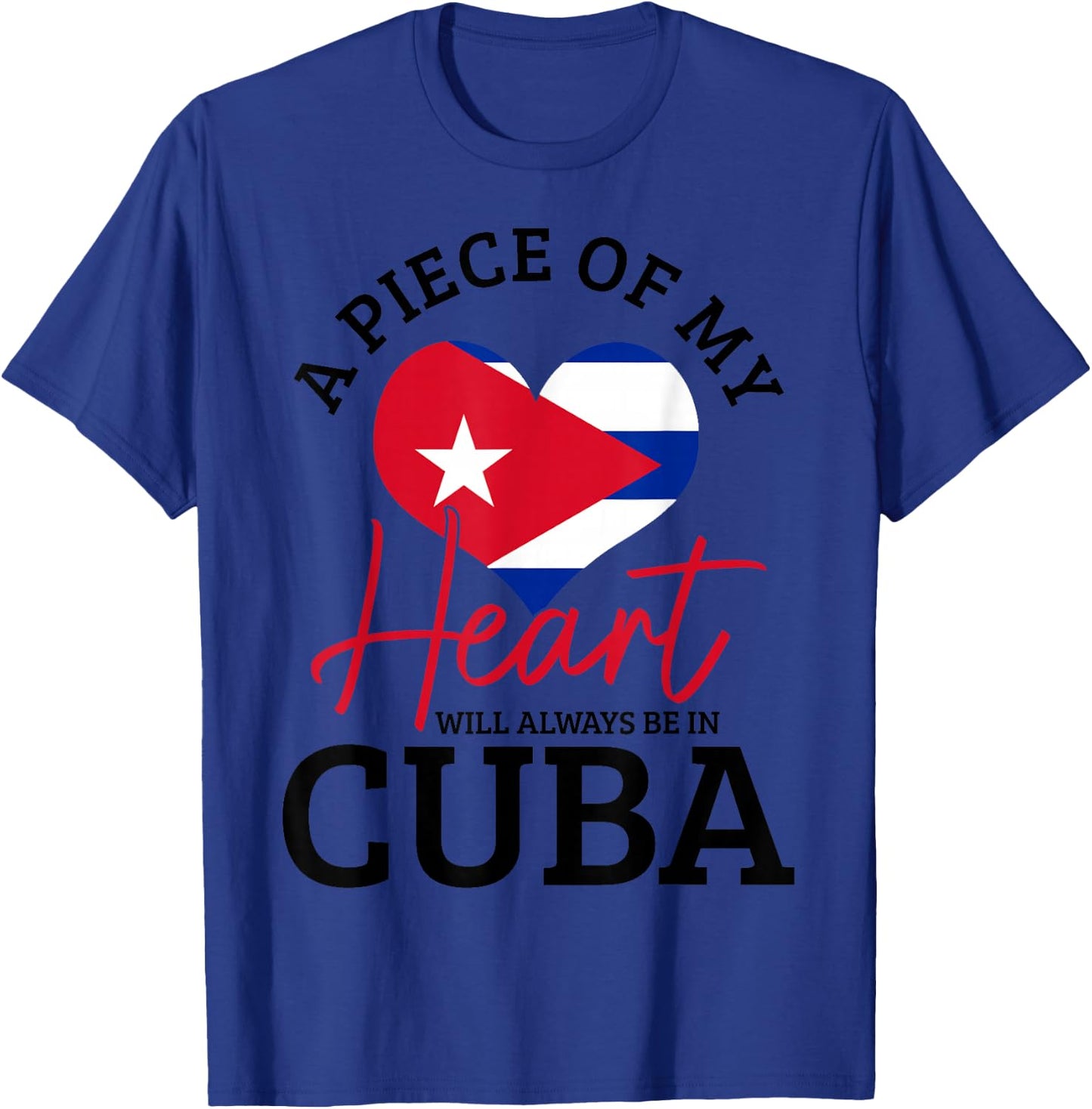 A Peace Of My Heart Will Always In Cuba Cuban Flag Pride T-Shirt - T-Shirt | Royal