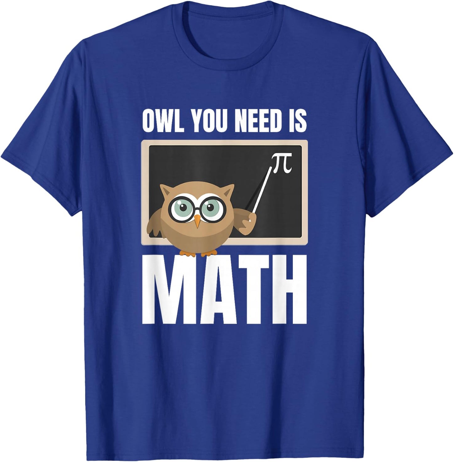 Owl You Need Is Math Funny Teacher Women Kids T-Shirt - T-Shirt | Royal
