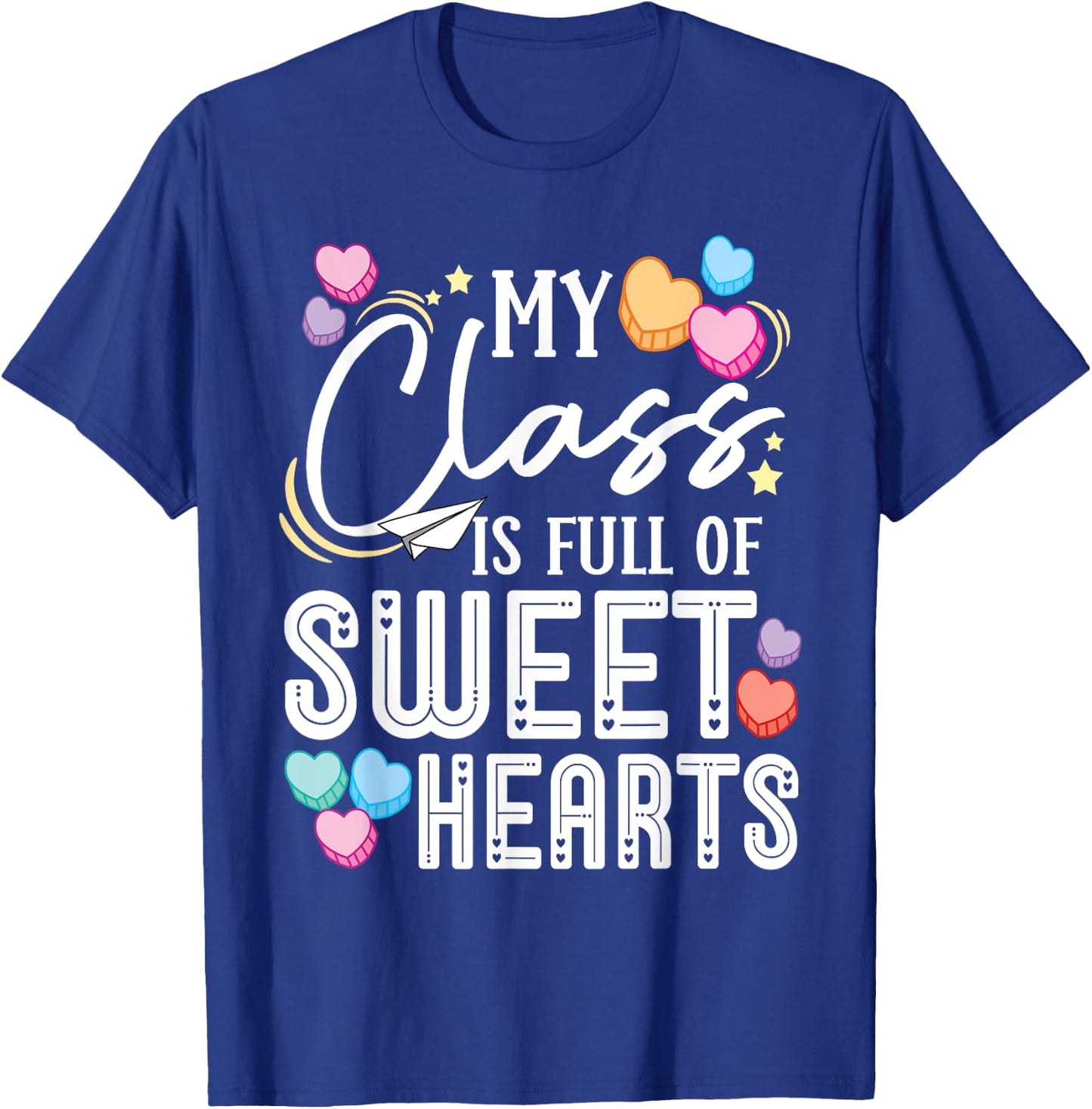 My Class is Full of Sweethearts Teacher Valentines Day T-Shirt - T-Shirt | Royal