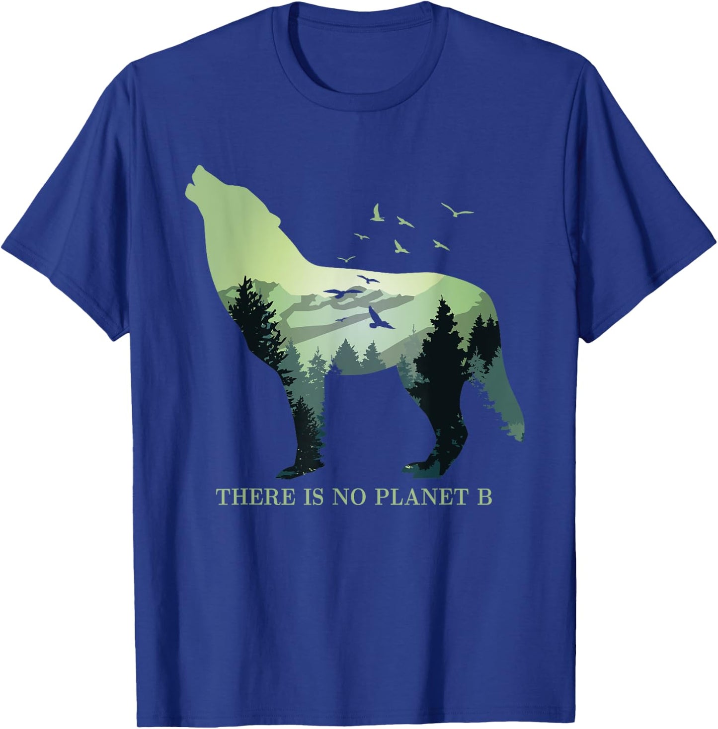 There is No Planet B Earth Day Design natural reserve wolf T-Shirt - T-Shirt | Royal