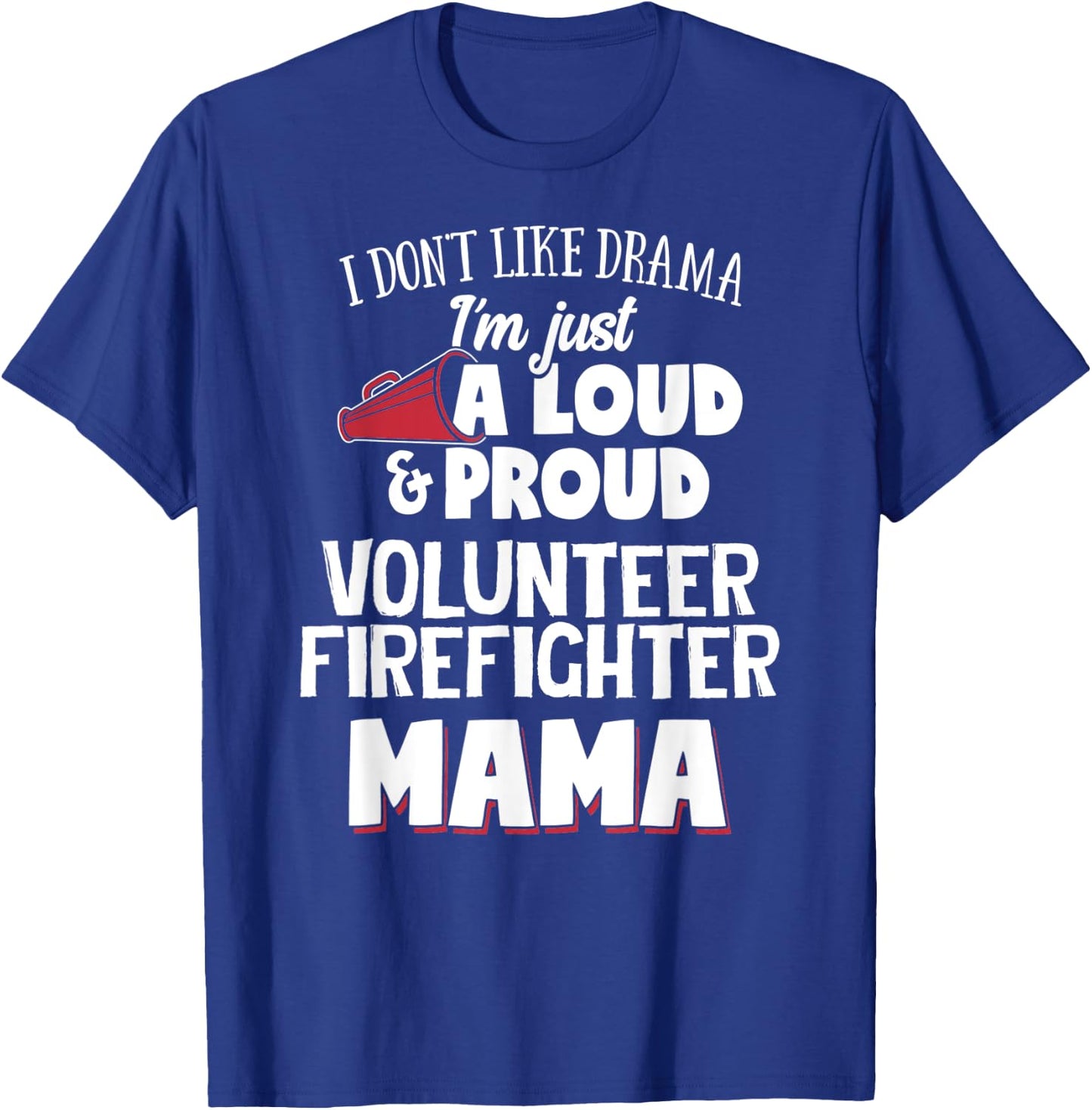 Volunteer Firefighter Mom Design - Loud and Proud Mama! T-Shirt - T-Shirt | Royal