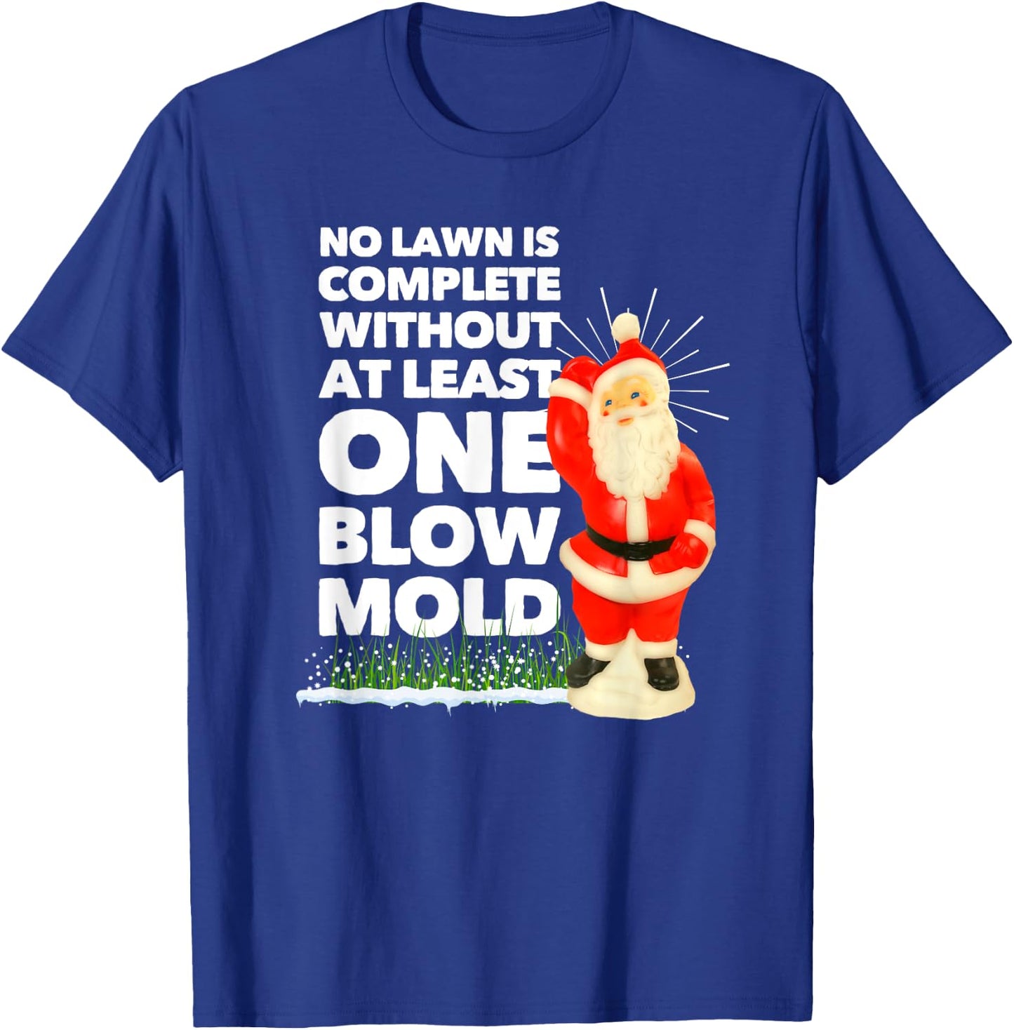 No Lawn is Complete Without at Least One Blow Mold Christmas T-Shirt - T-Shirt | Royal