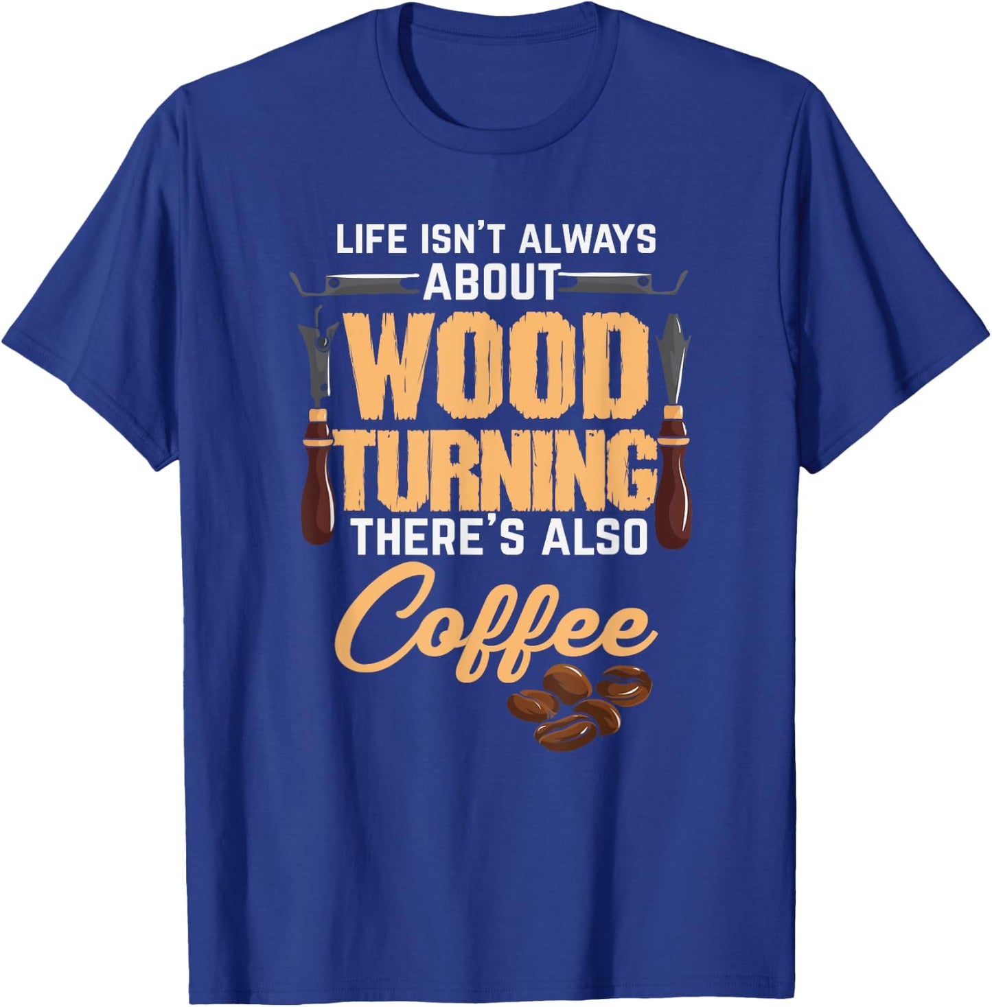 Woodturning Woodturner Coffee Lover Carpenter Woodworker T-Shirt - T-Shirt | Royal