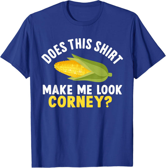 Funny Corn Cob Does This Shirt Make Me Look Corny? T-Shirt - T-Shirt | Royal